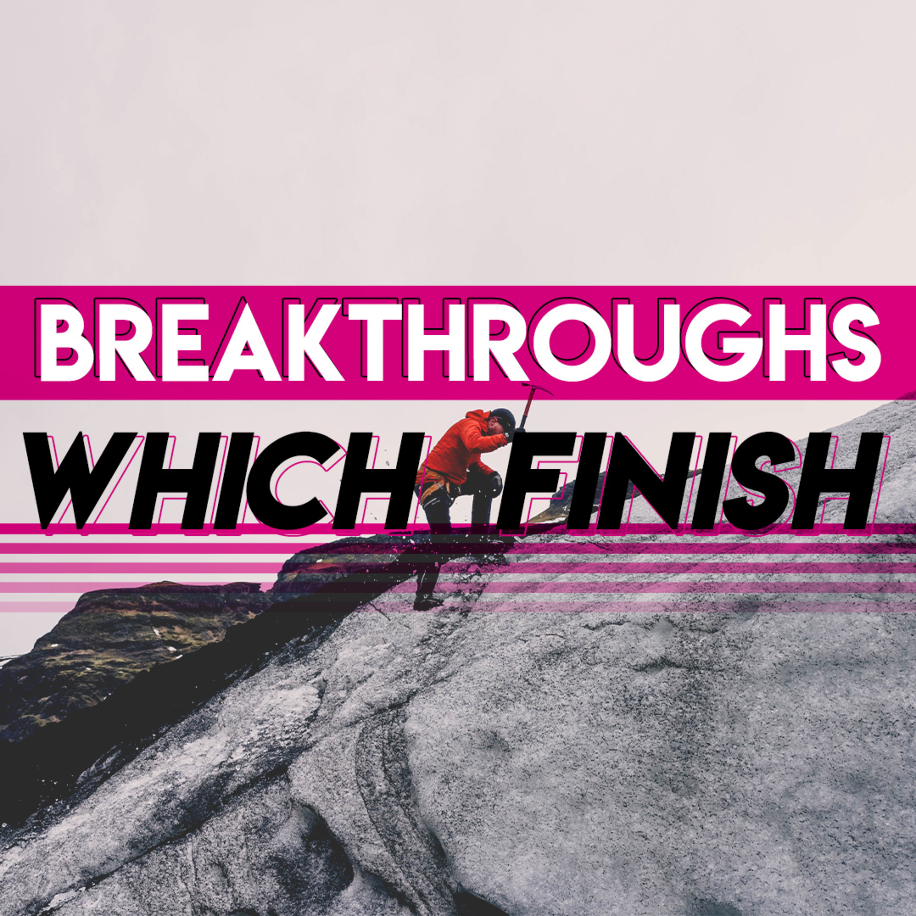 Breakthroughs That Finish episode artwork