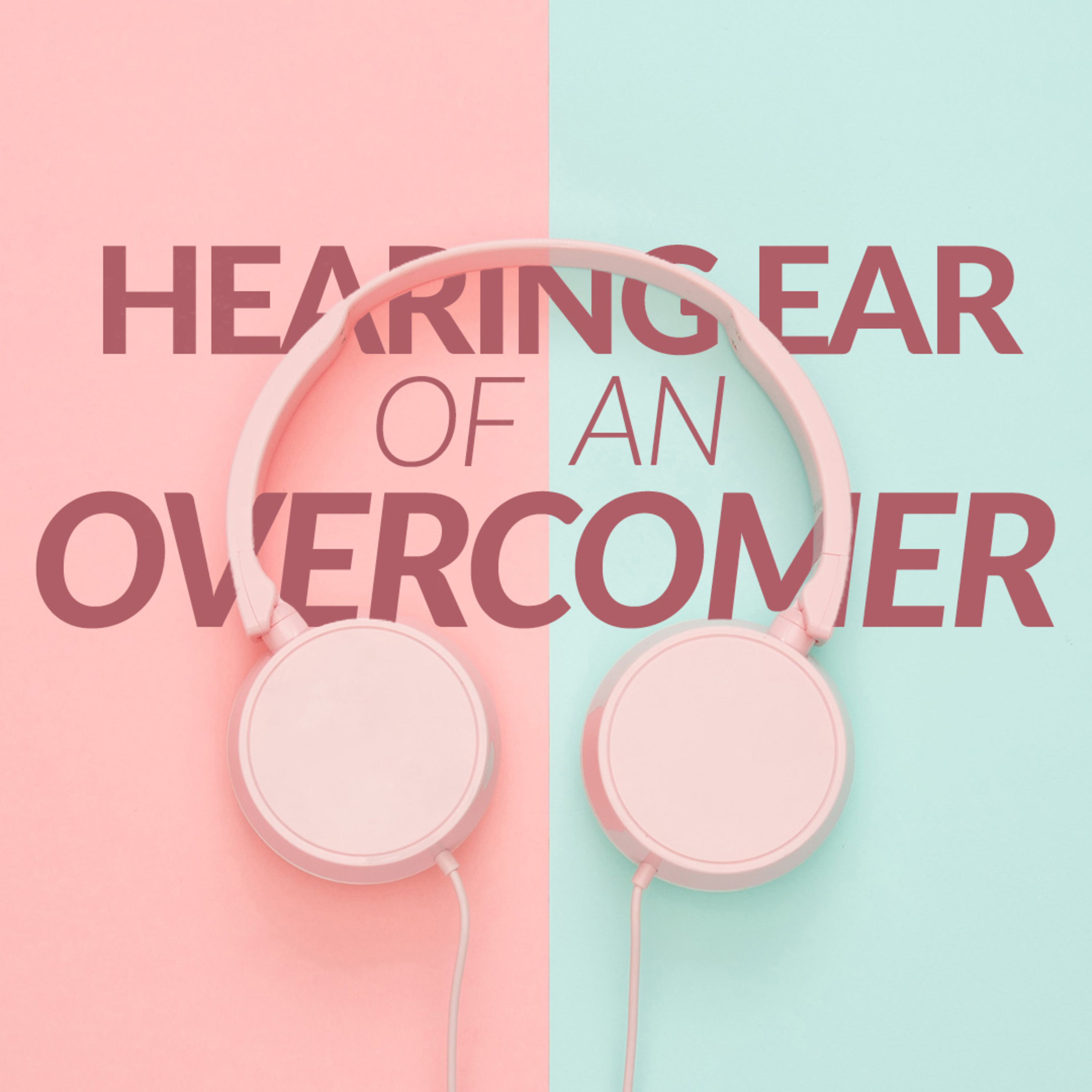 Hearing Ear of An Overcomer episode artwork