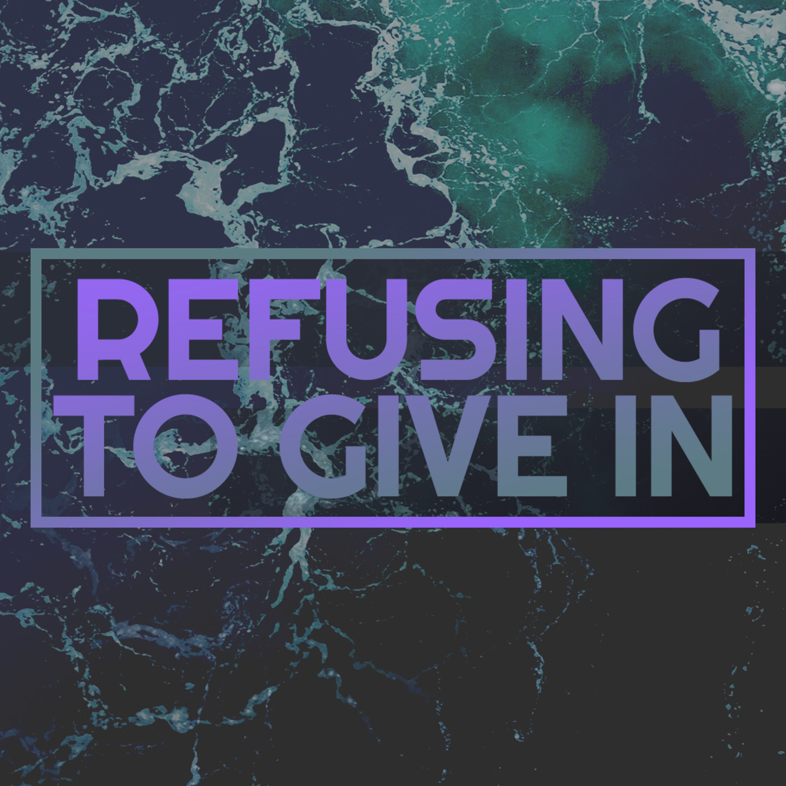 Refusing To Give In episode artwork