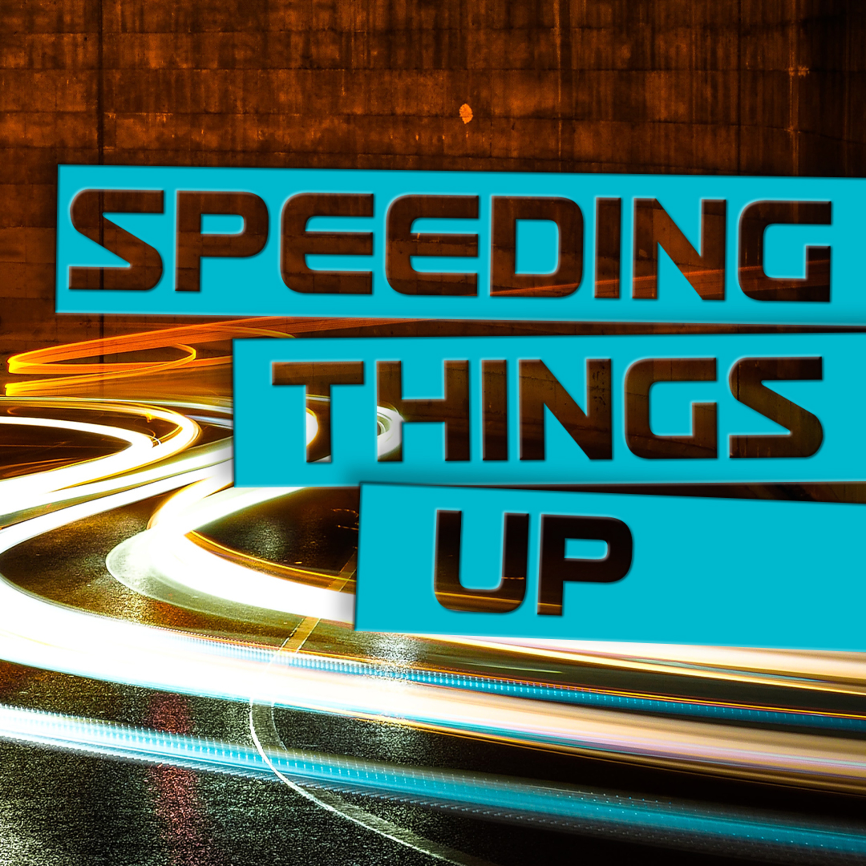 Speeding Things Up episode artwork