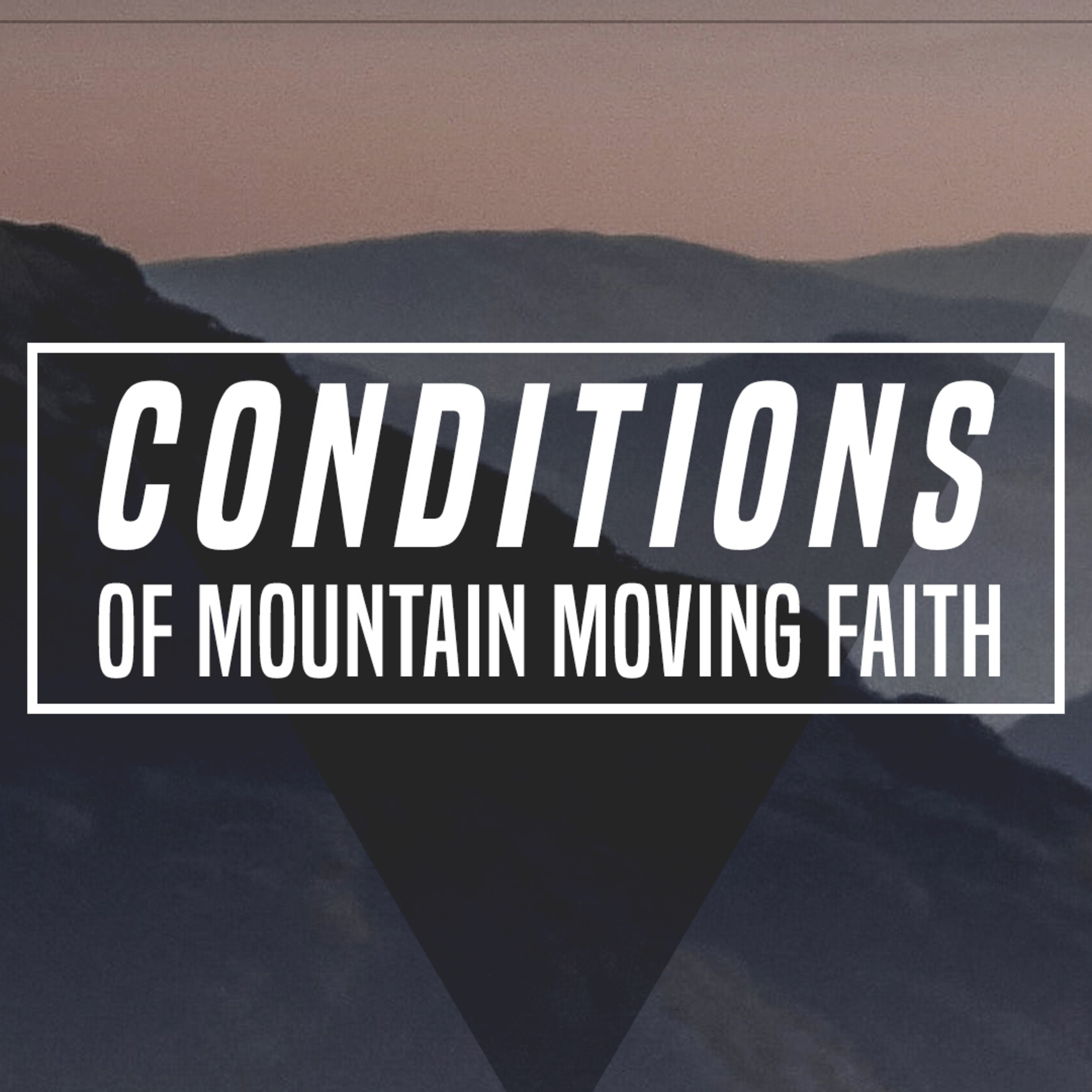 Conditions Of Mountain Moving Faith episode artwork