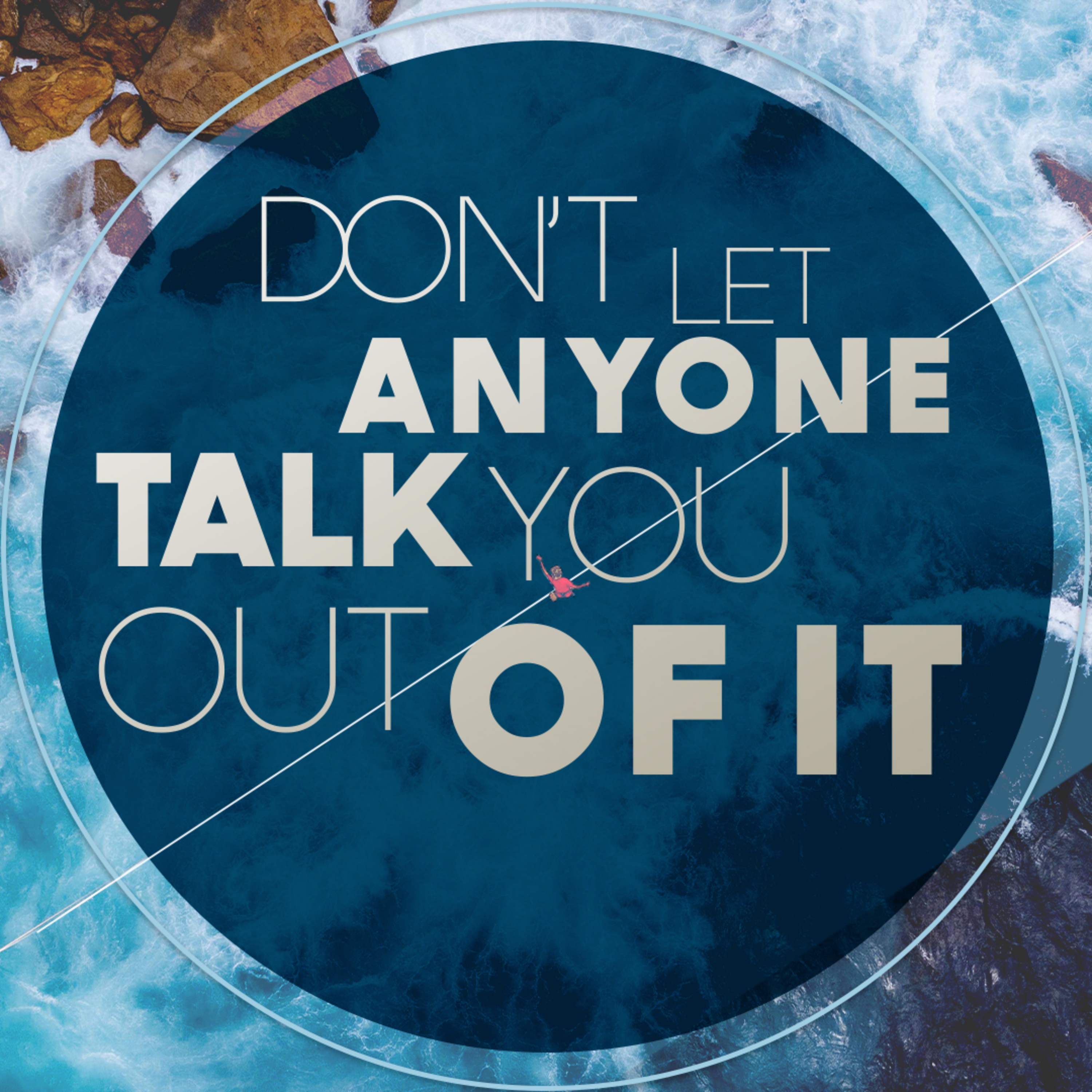 Don't Let Anyone Talk You Out Of It episode artwork