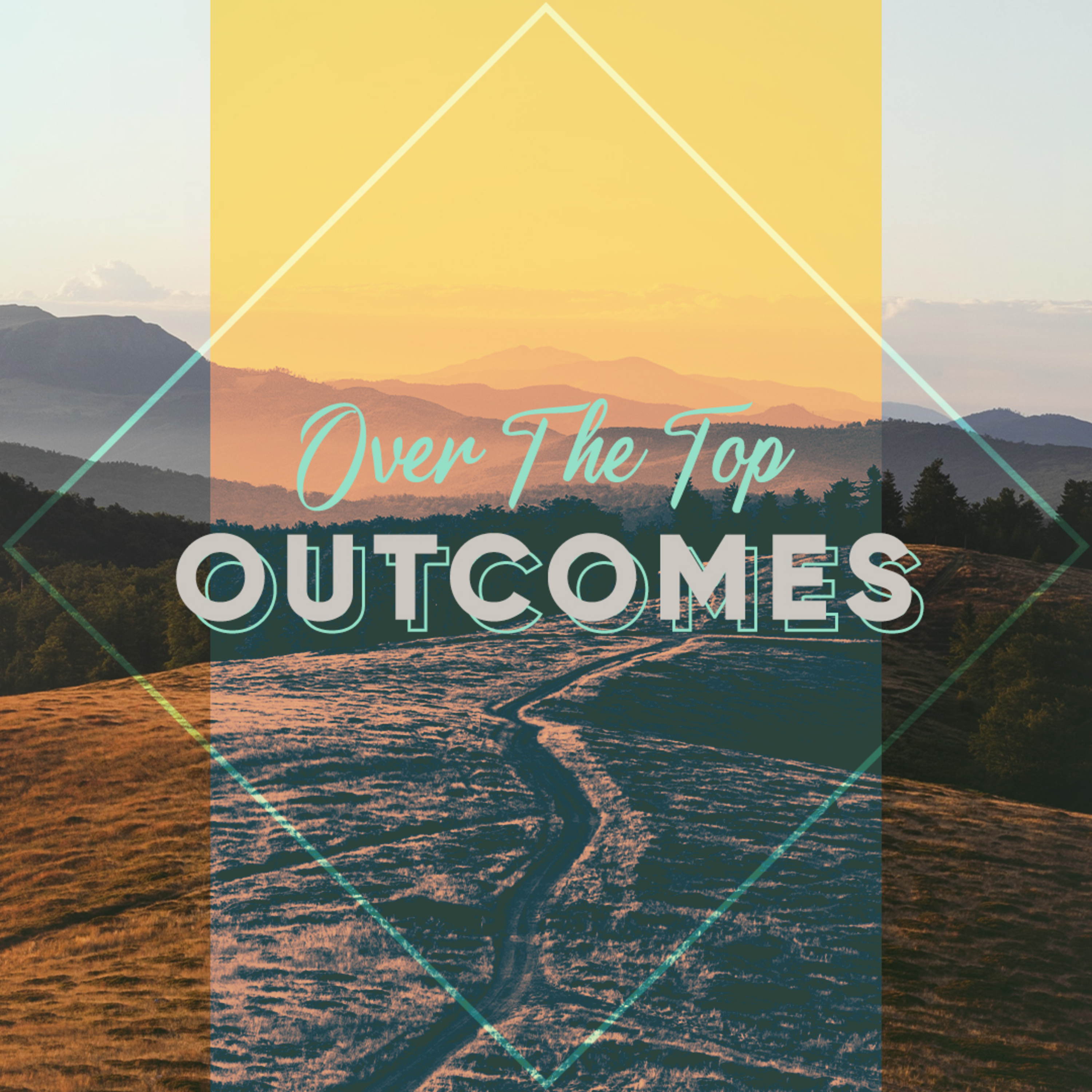 Over The Top Outcomes episode artwork