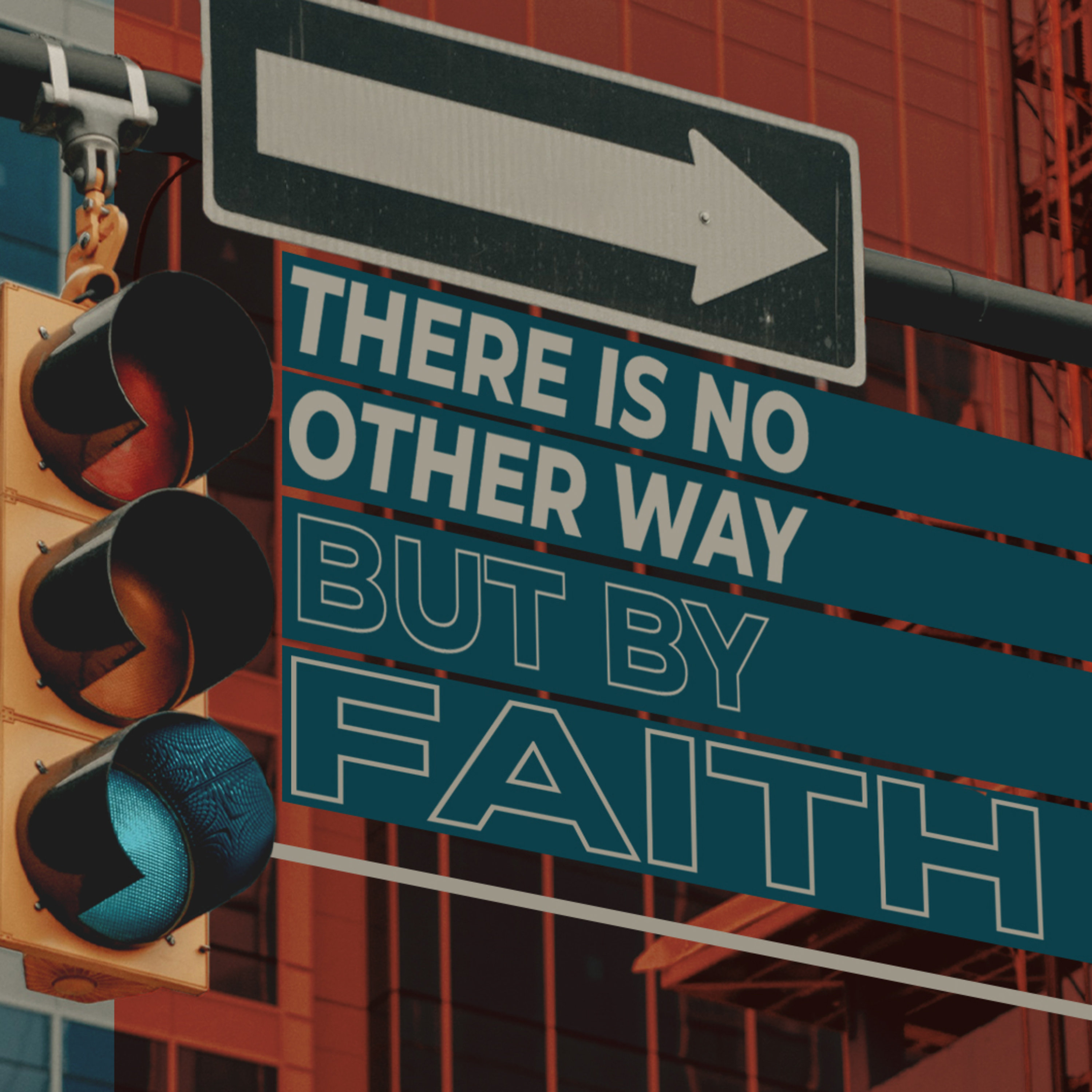 There Is No Other Way But By Faith episode artwork