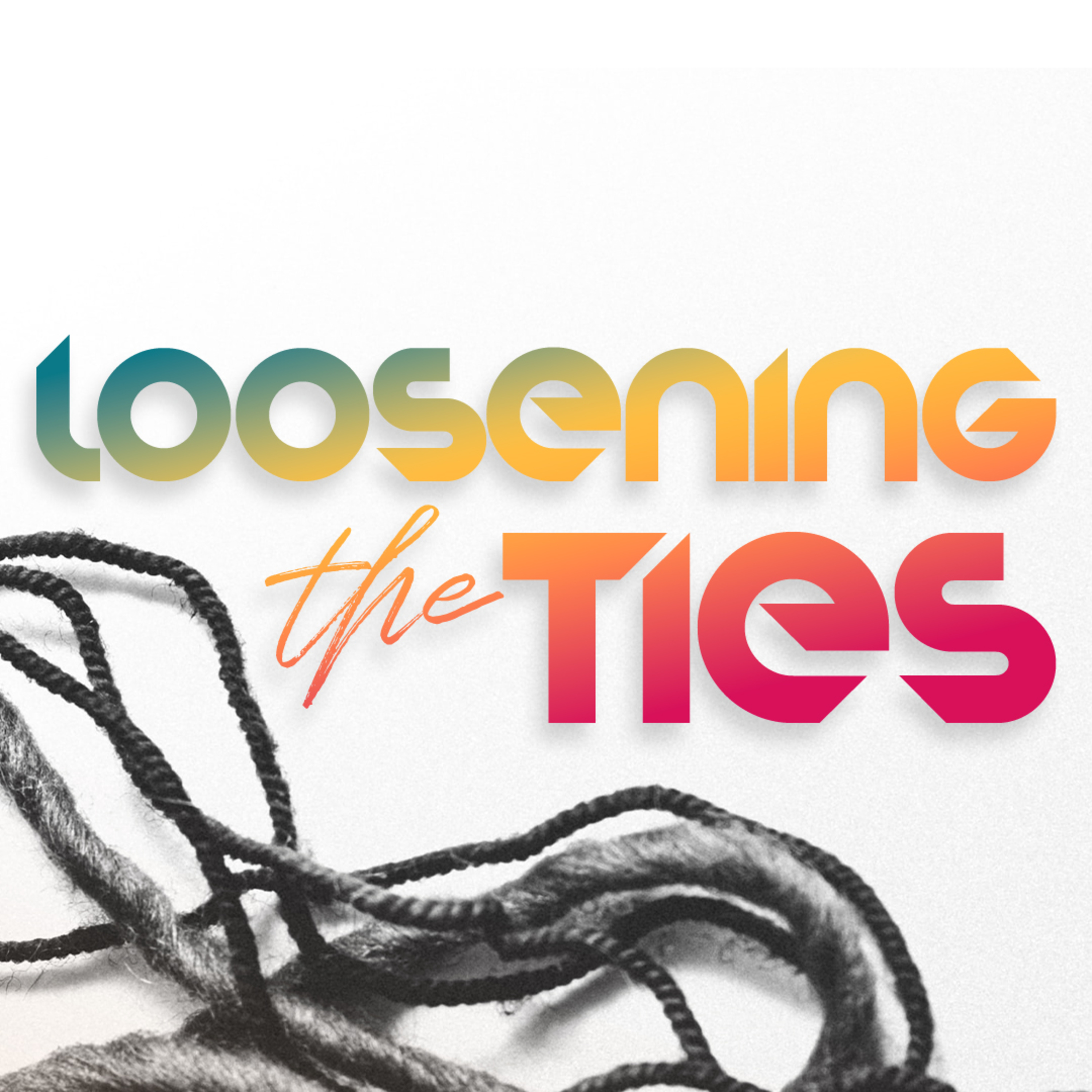 Loosening The Ties episode artwork