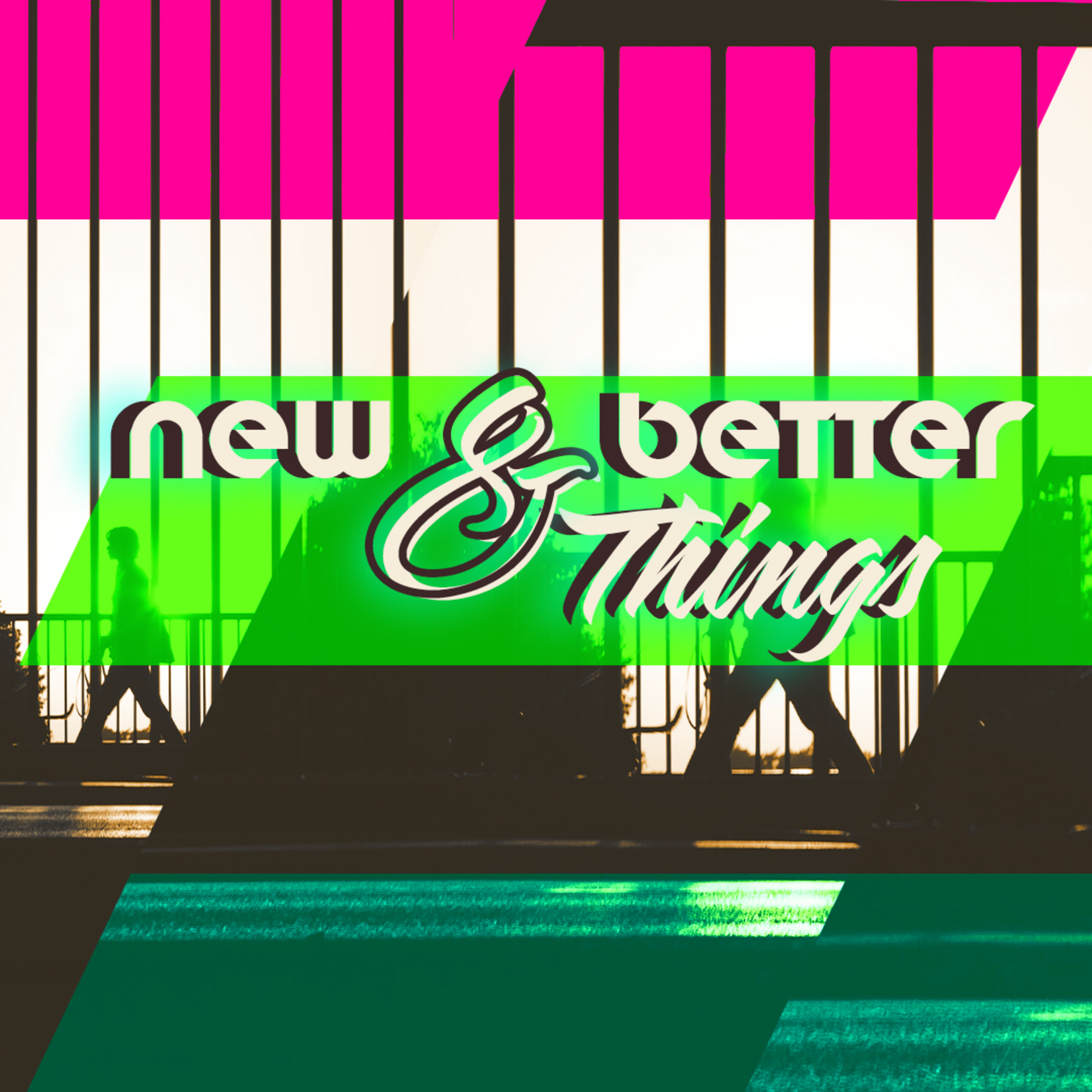 New & Better Things episode artwork