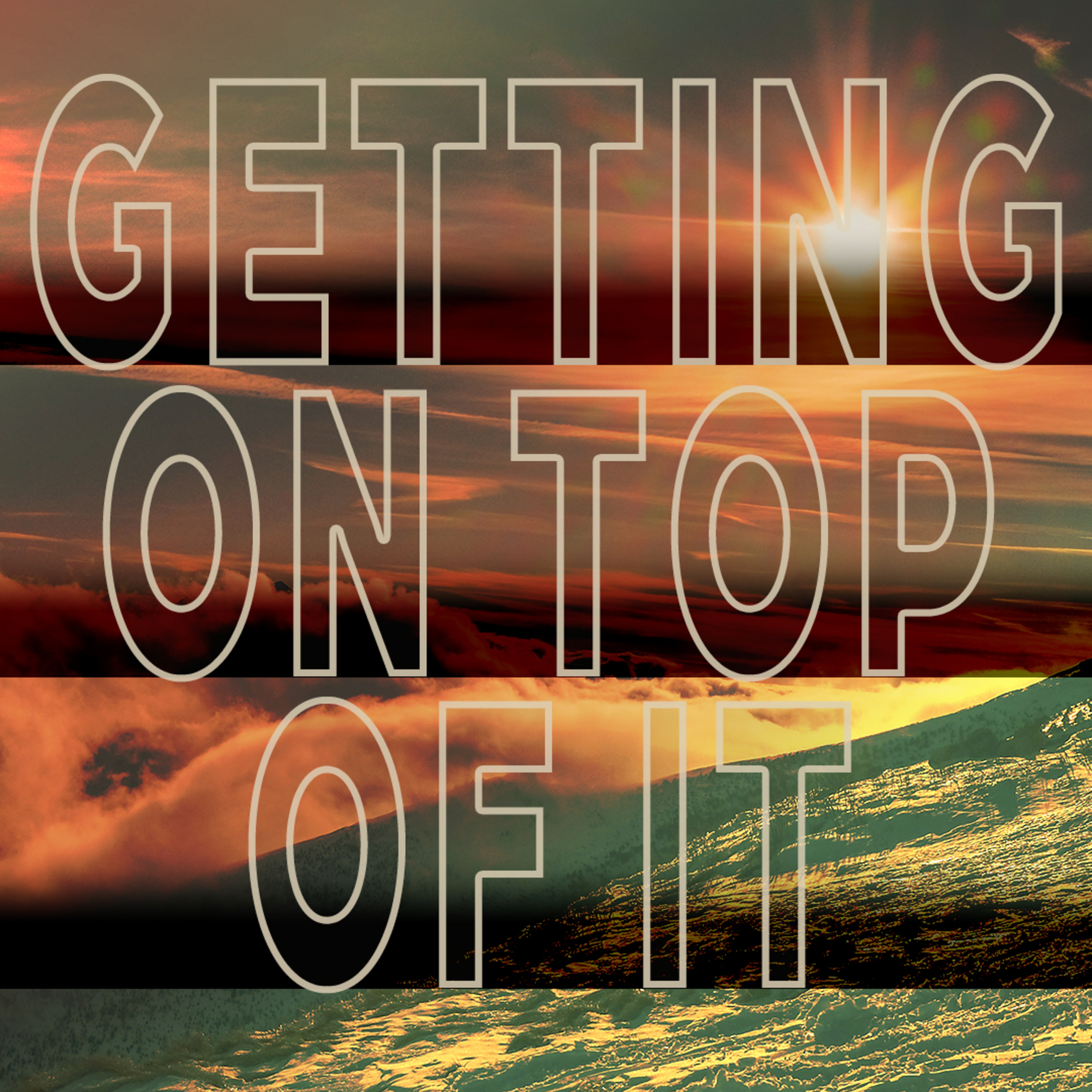 Getting On Top Of It episode artwork