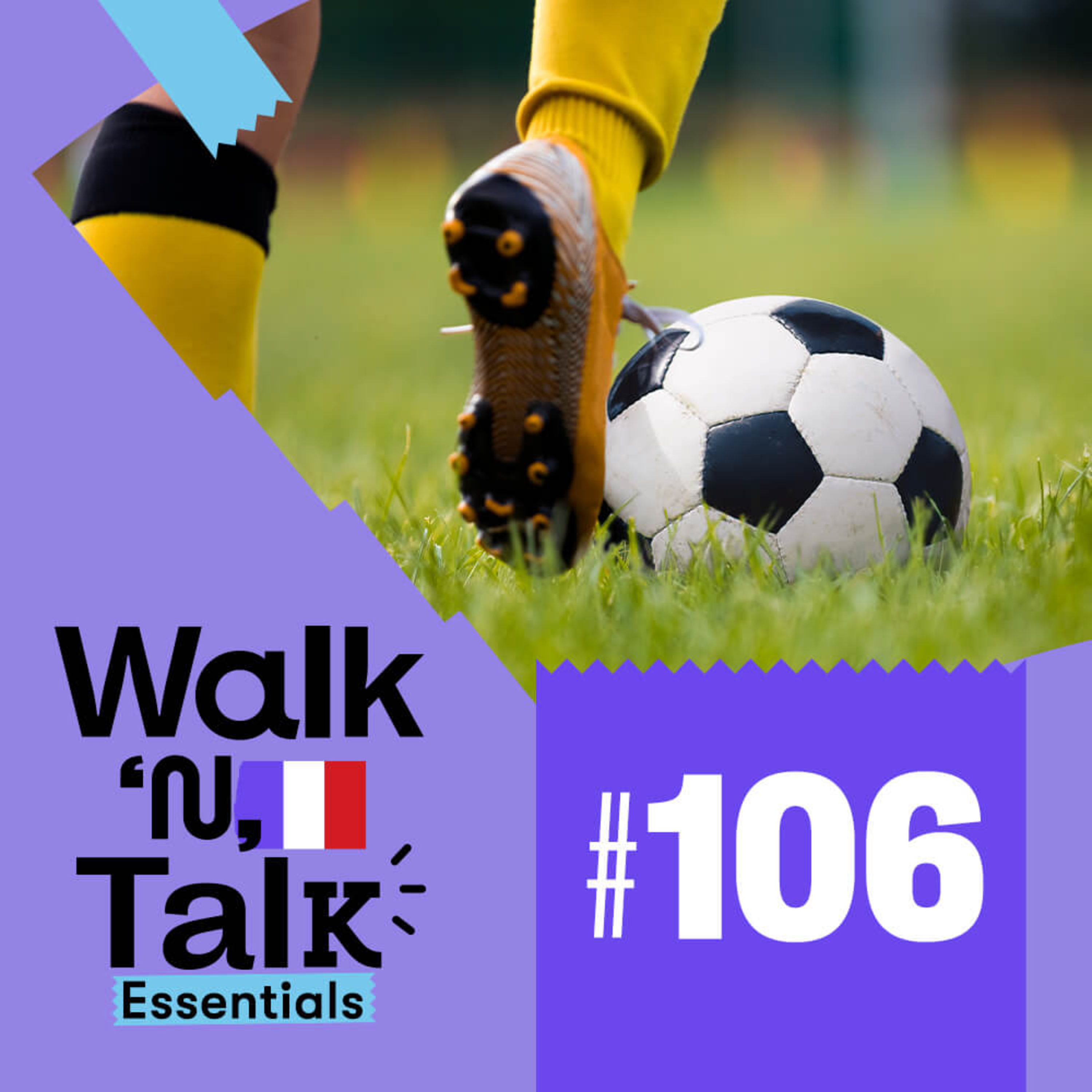 Walk 'n' Talk Essentials Francês #106 - No jogo de futebol episode artwork
