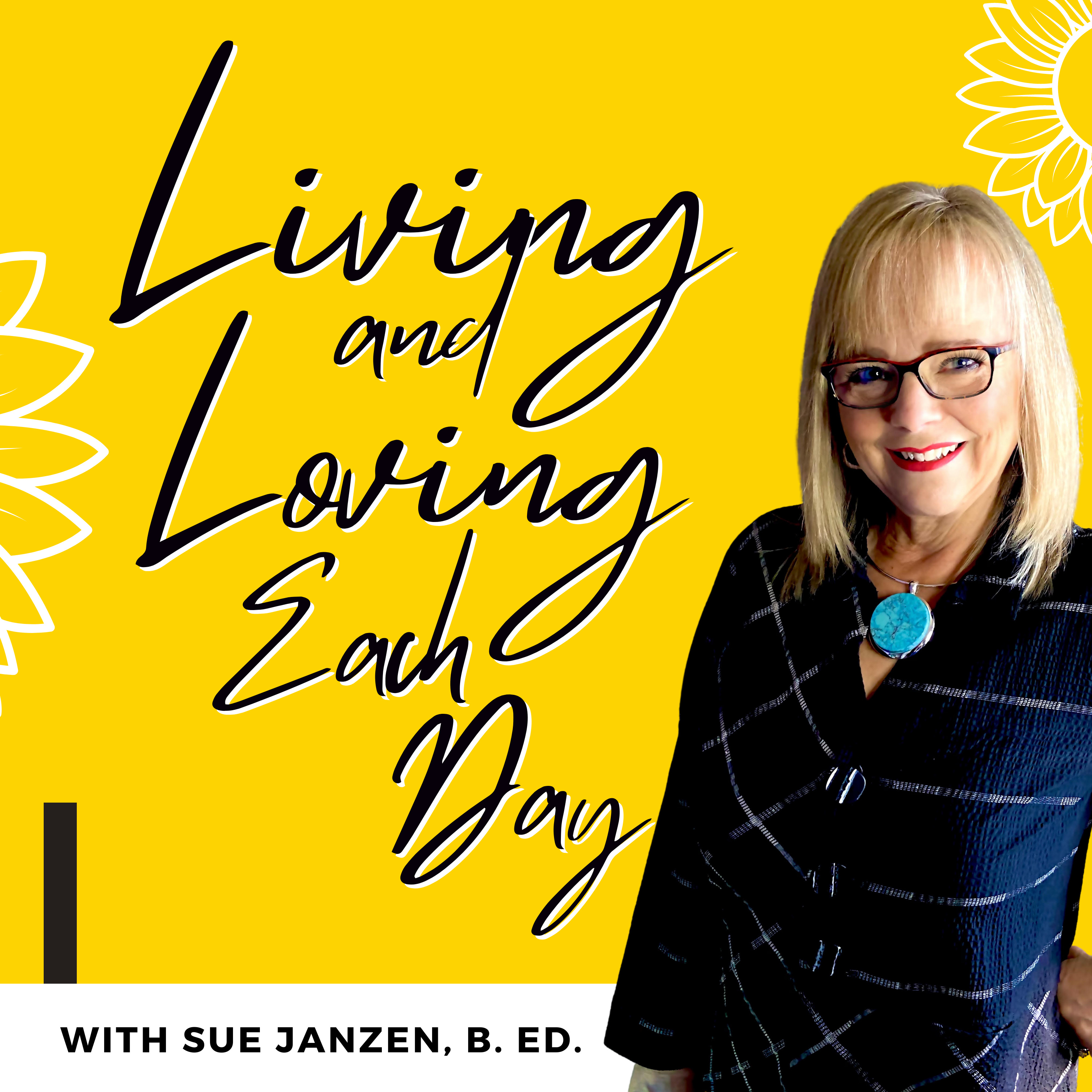 Living And Loving Each Day PODCAST with Susan Janzen