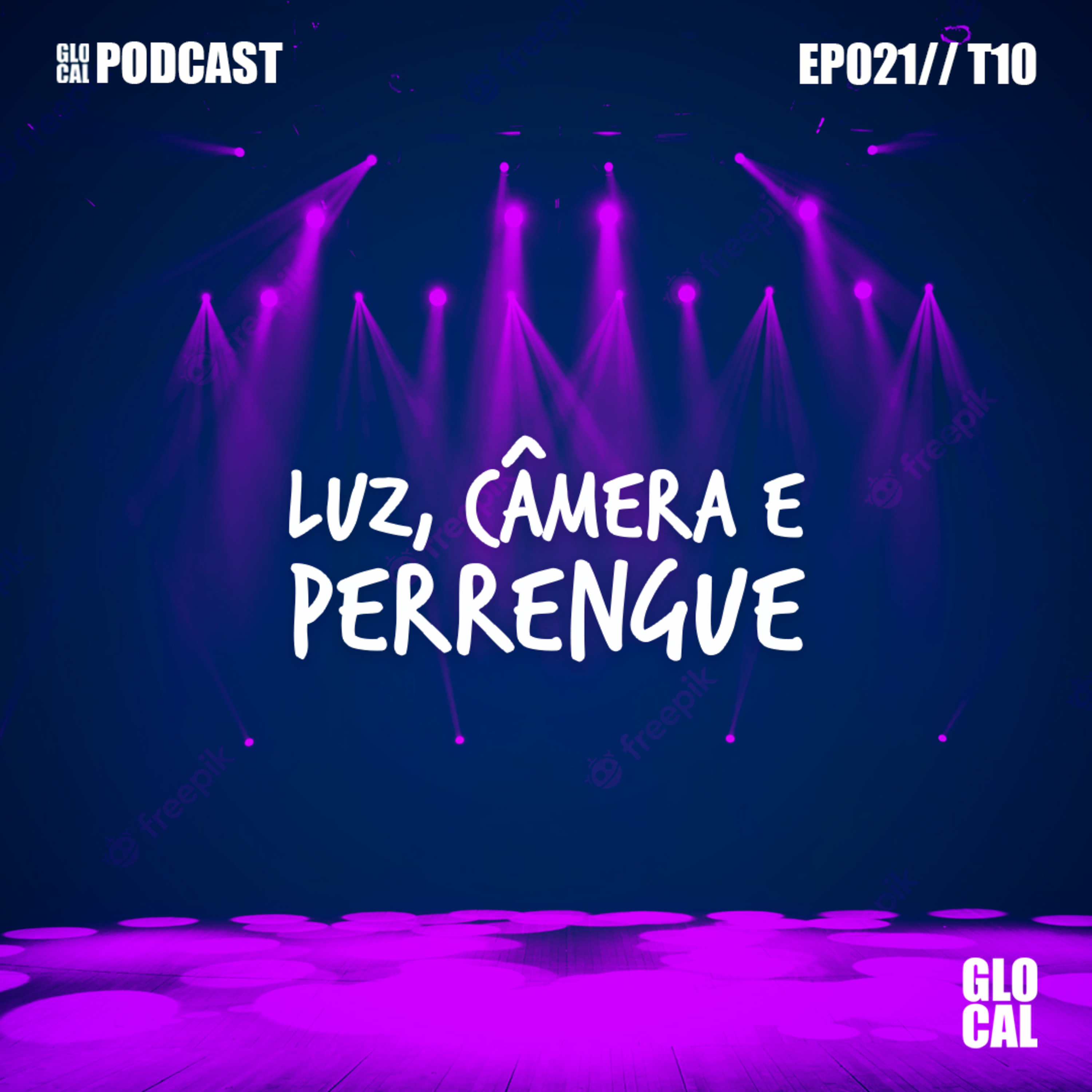 Luz, Câmera e Perrengue | GLOCAL Podcast EP021T10