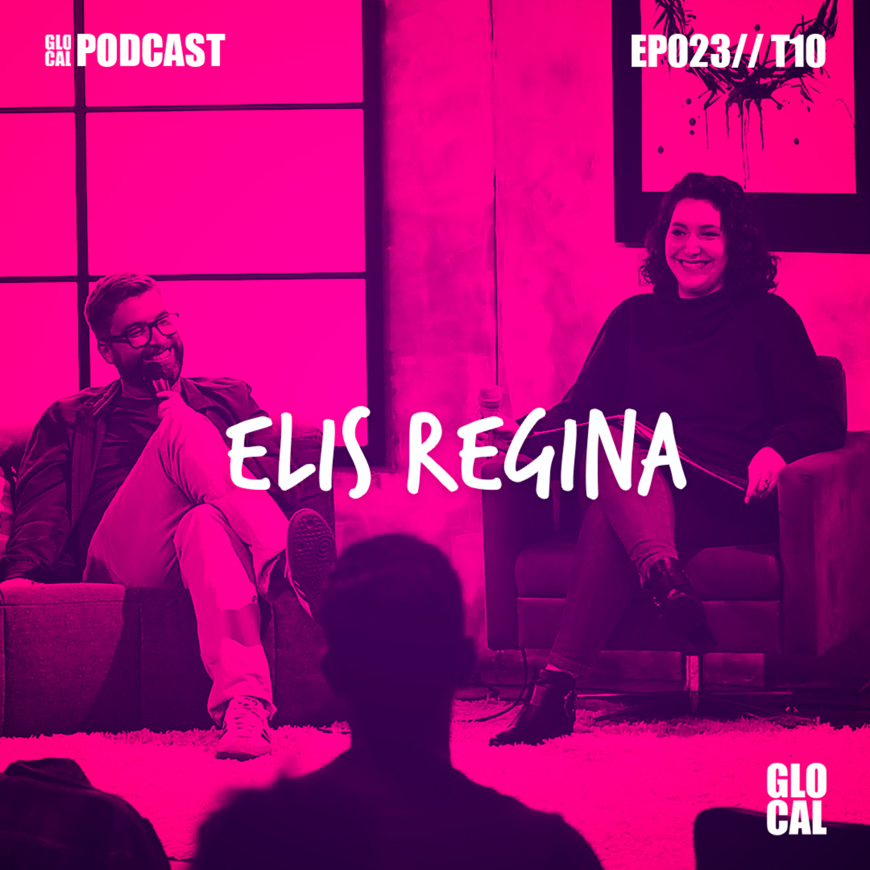 Elis Regina | GLOCAL Podcast EP024T10