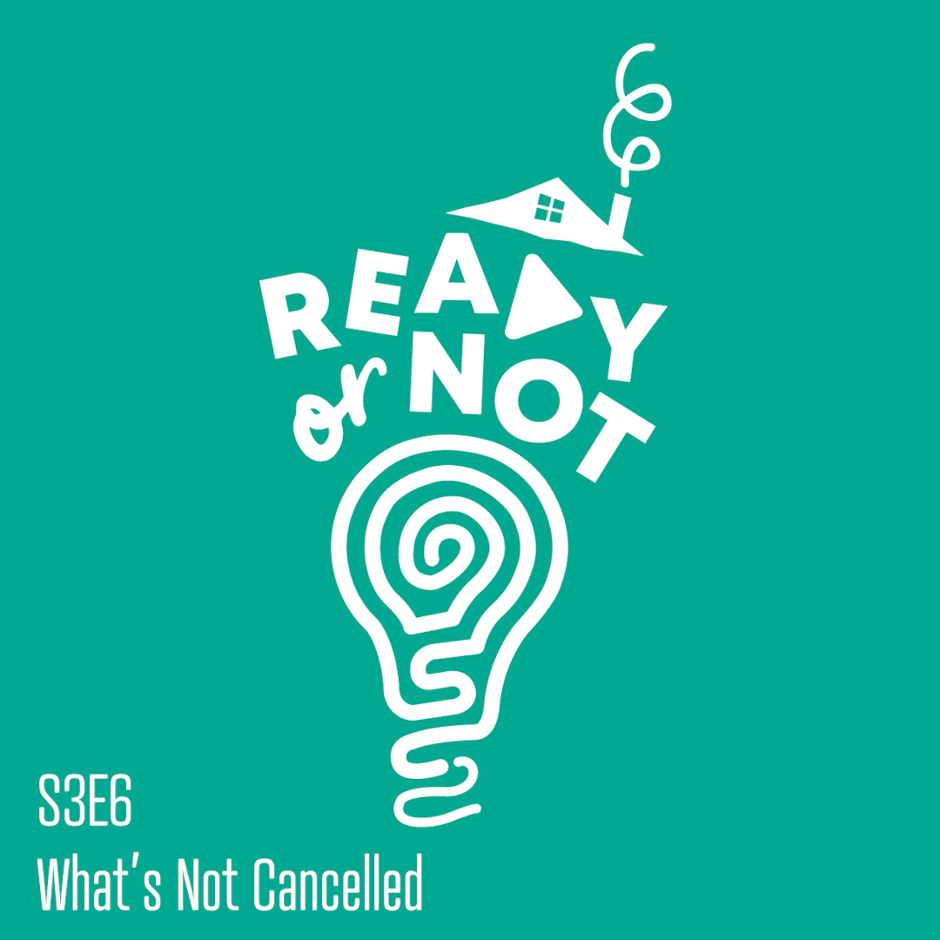 S3E6 - What's Not Cancelled