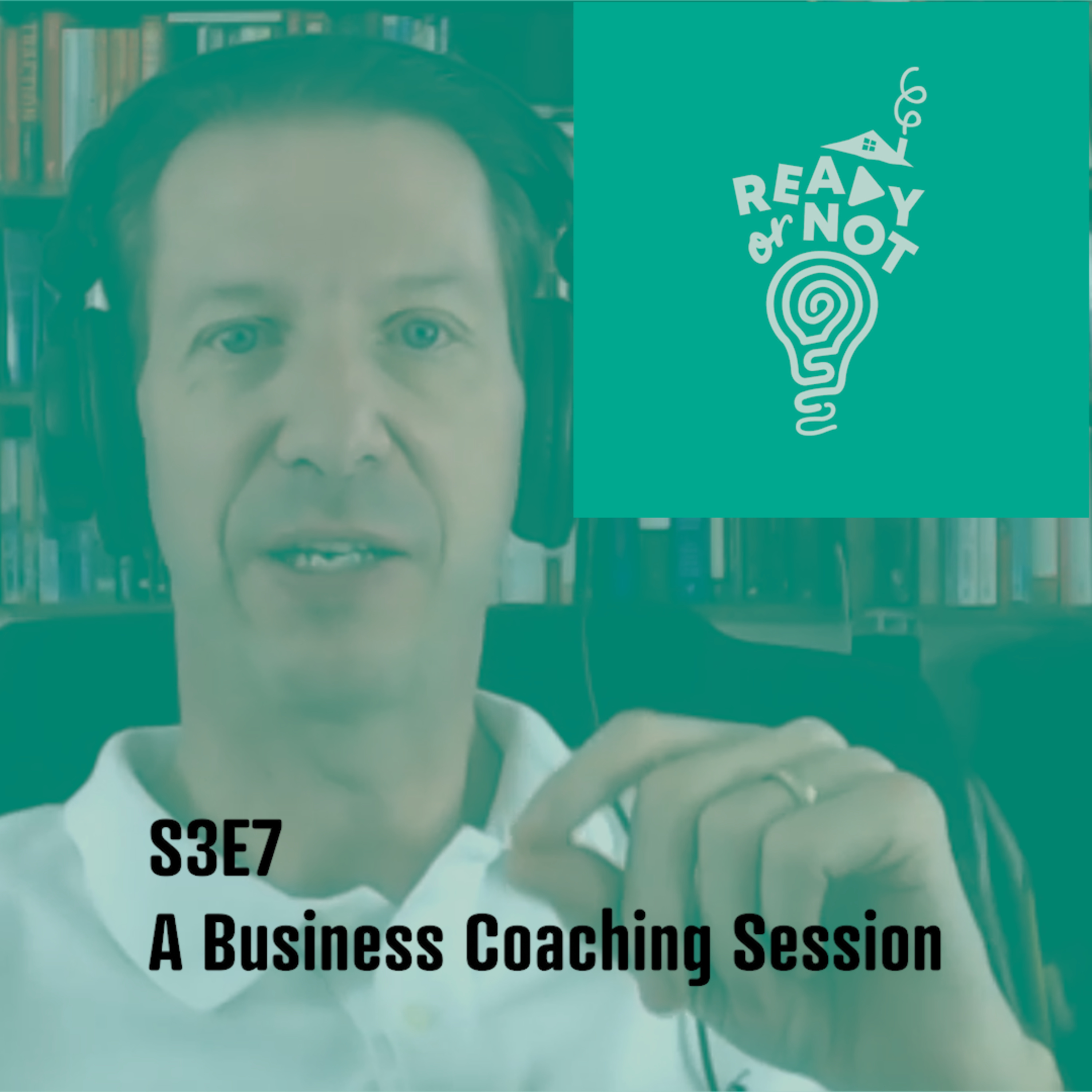 S3E7 - A Business Coaching Session
