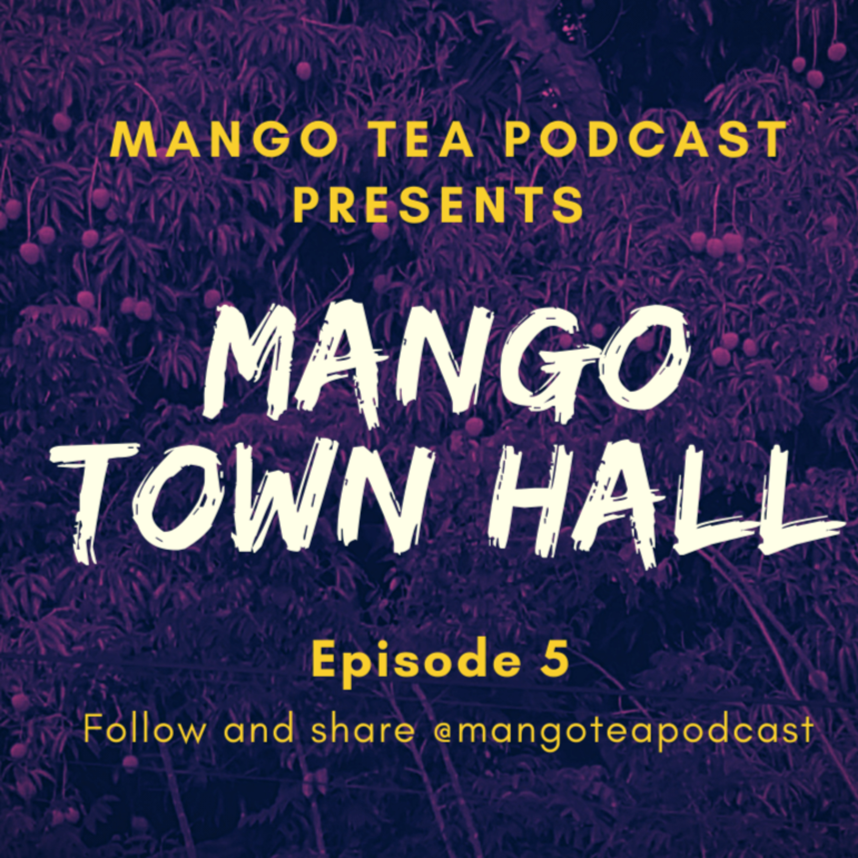 Episode 5- Mango Townhall