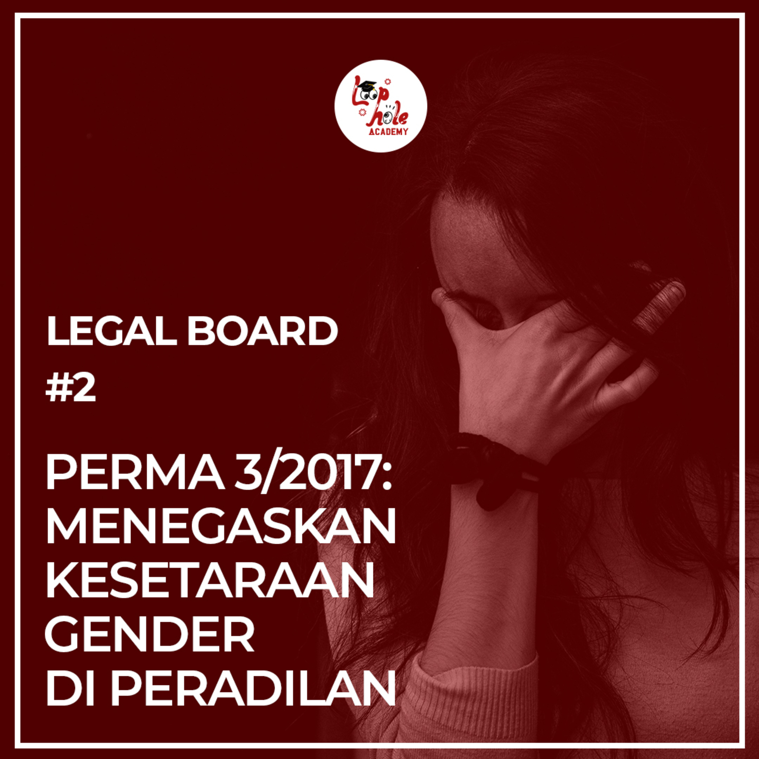 Legal Board #02: Perma 3/2017: Menegaskan Kesetaraan Gender di Peradilan (ft. IJRS) episode artwork