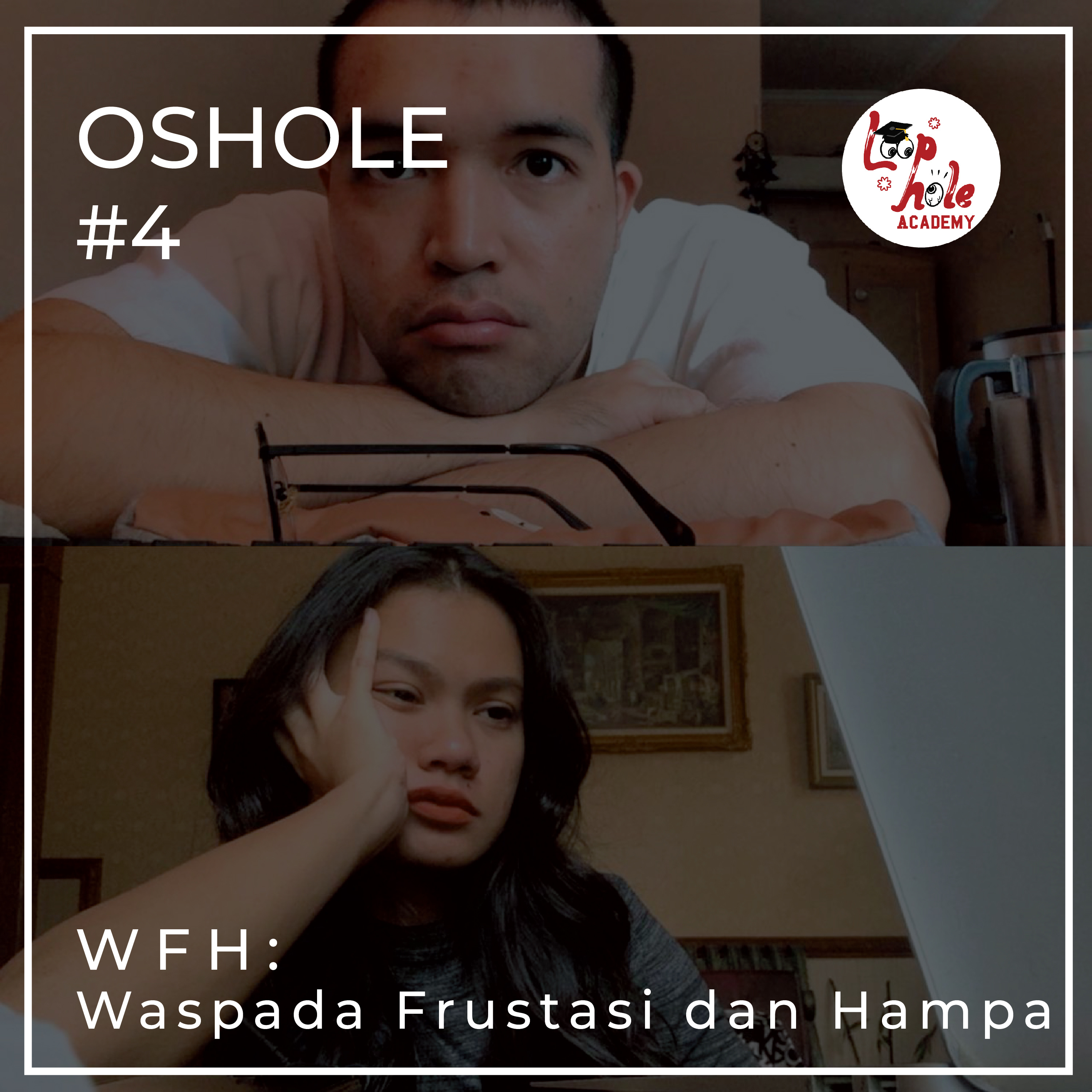OSHOLE #04: WFH: Waspada Frustasi dan Hampa