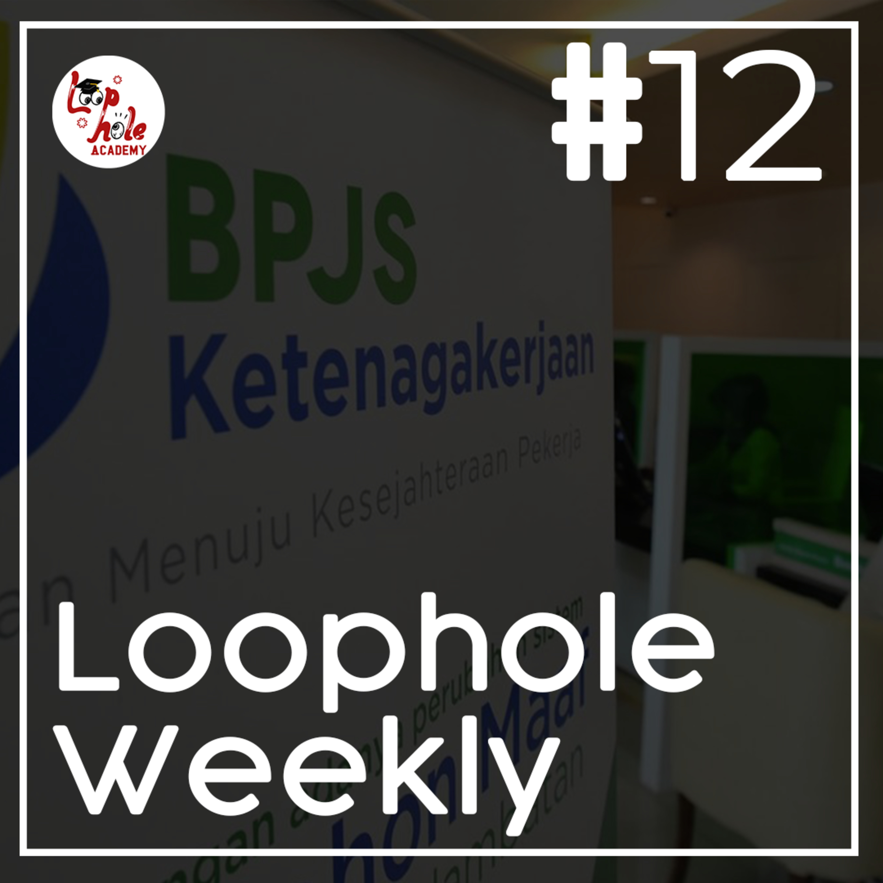 Loophole Weekly - 22 Januari 2021