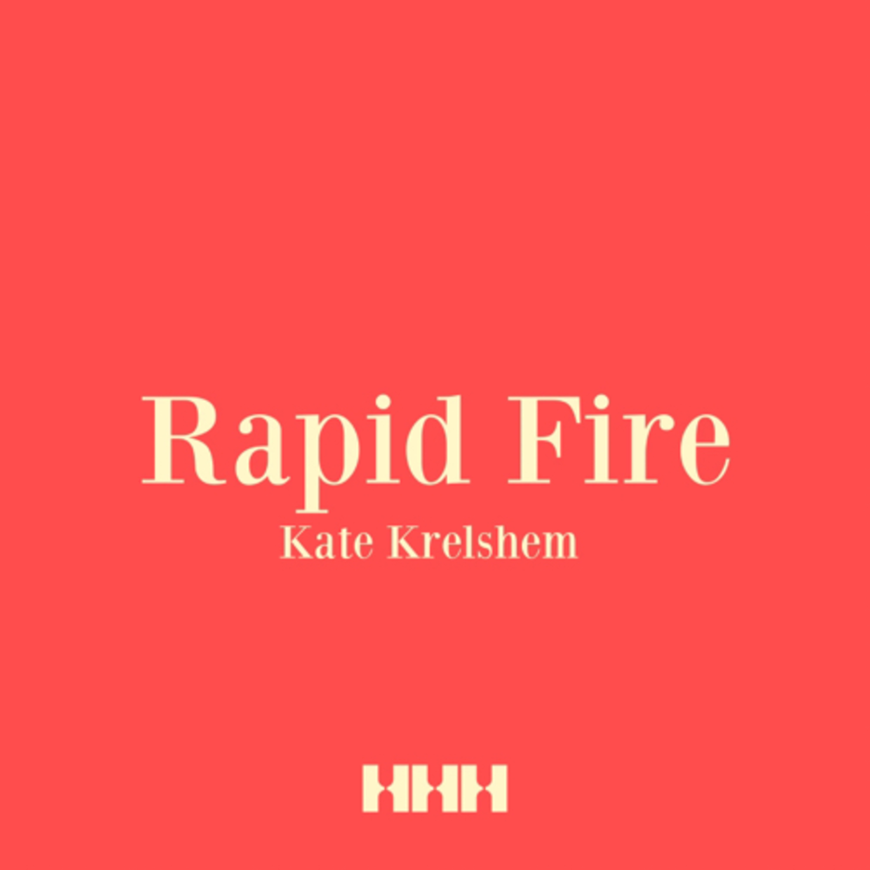 Rapid Fire - Kate Krelshem