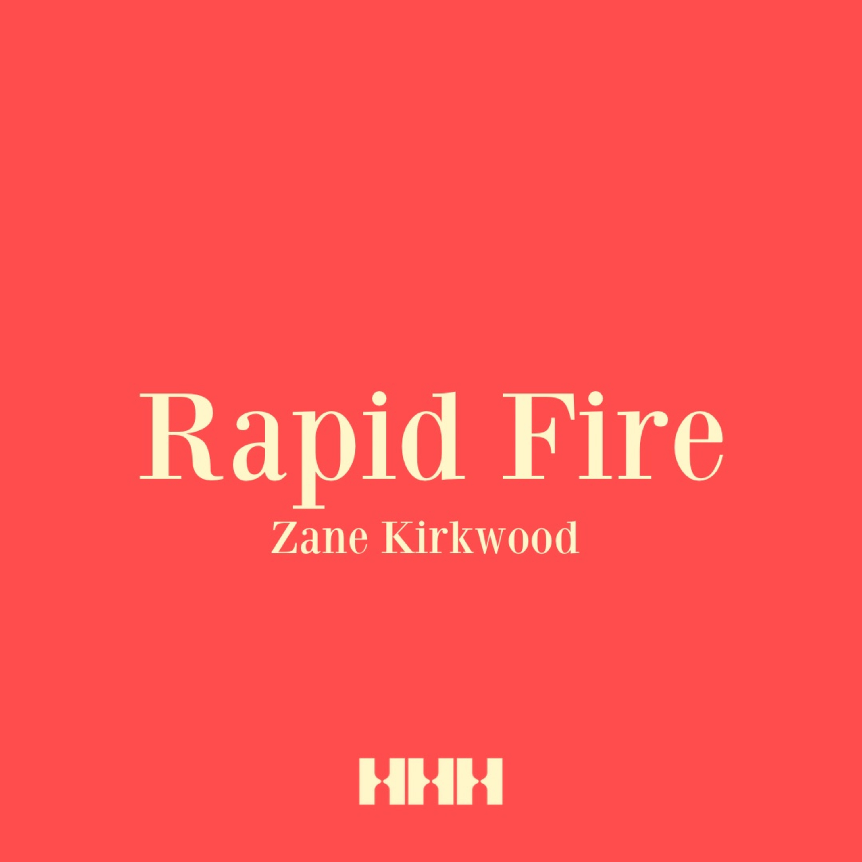 Rapid Fire - Zane Kirkwood