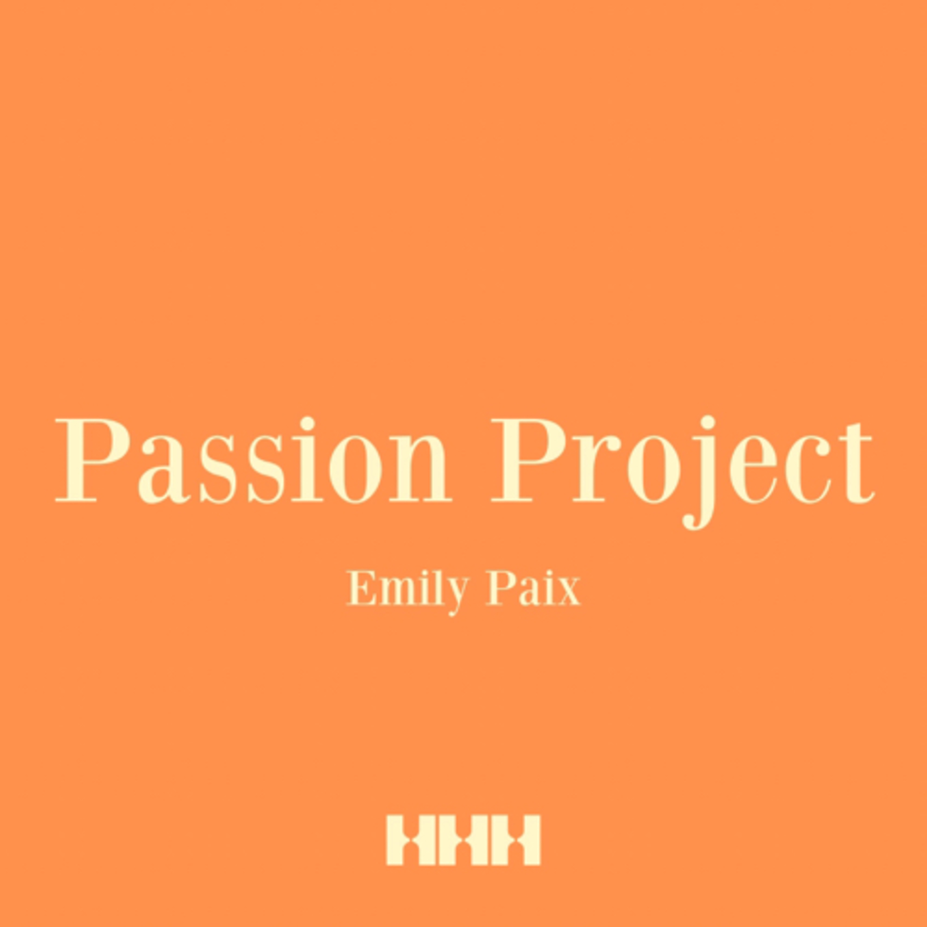Passion Project - Emily Paix