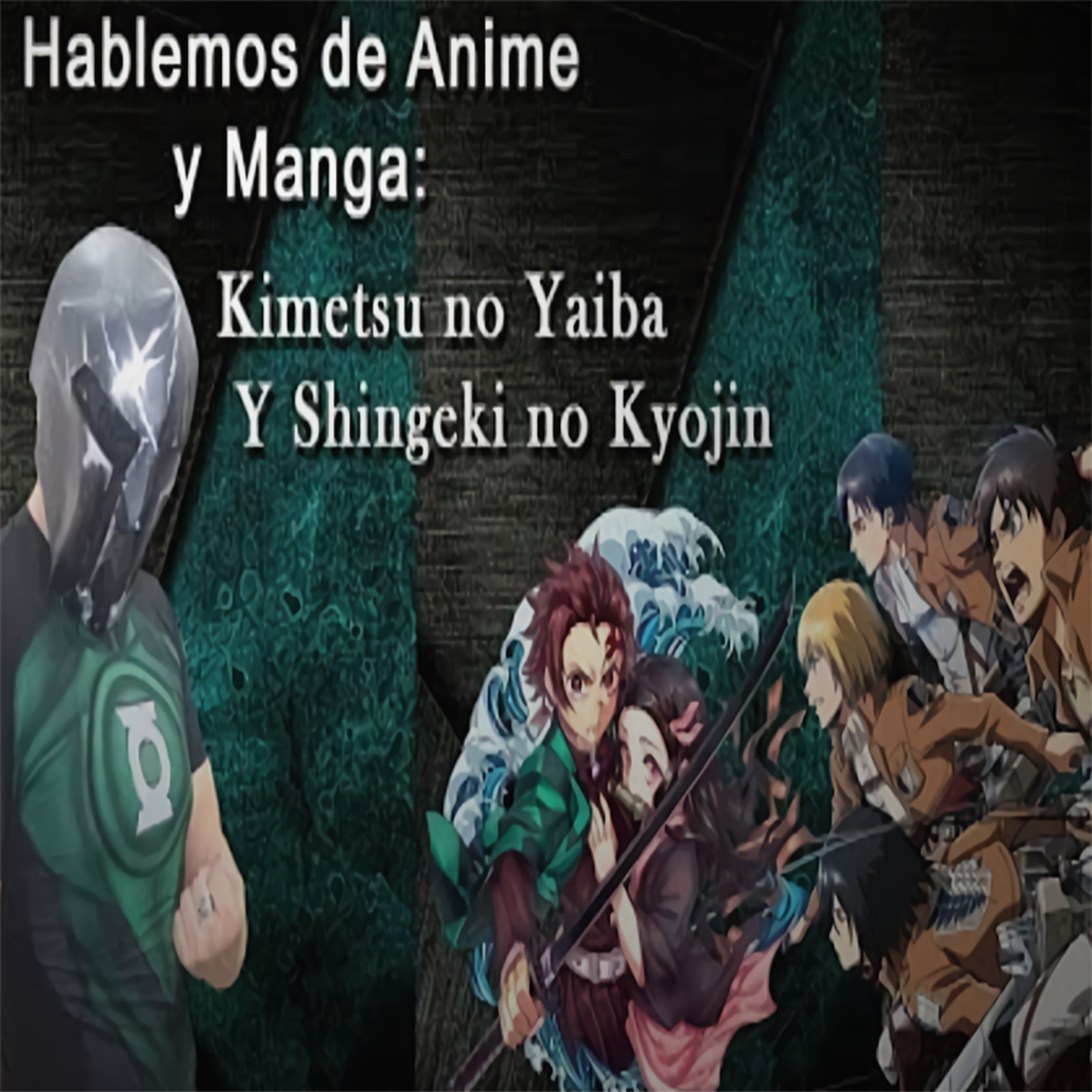 Spartan Geek: Animes Y Mangas, '''Hablemos de Anime y Manga: Kimetsu no Yaiba Y Shingeki no Kyojin''' episode artwork