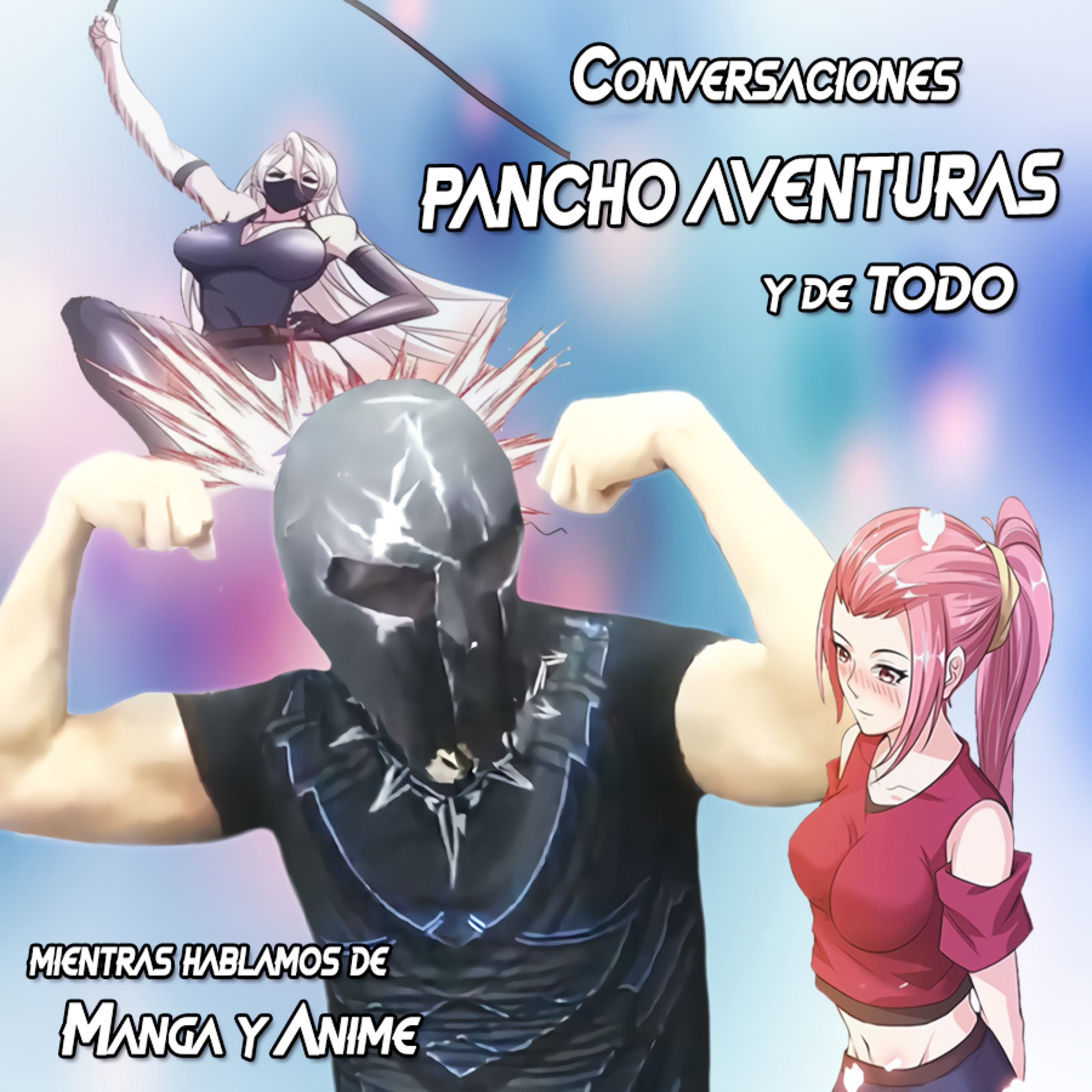 Spartan Geek: Animes Y Mangas, '''Conversaciones PANCHO AVENTURAS y de Todo, mientras hablamos de Manga y Anime''' episode artwork