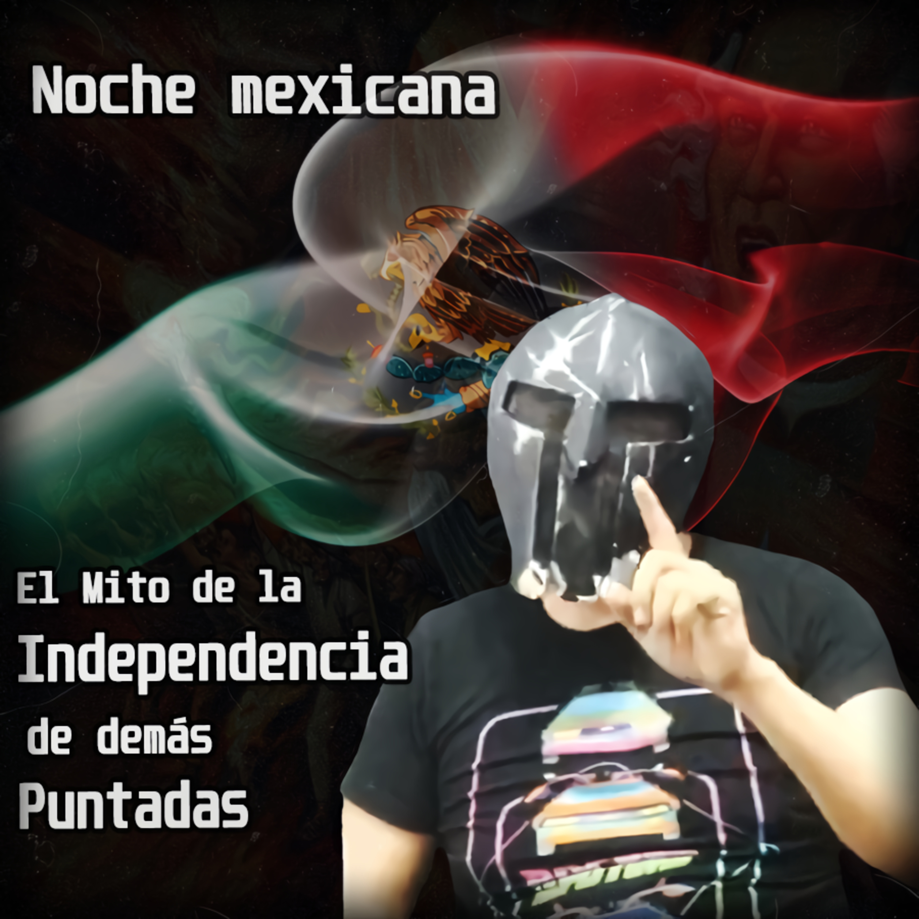  Spartan Geek: Conspiraciones y Otros Mundos, '''Noche mexicana: El Mito de la Independencia de demás Puntadas''' episode artwork