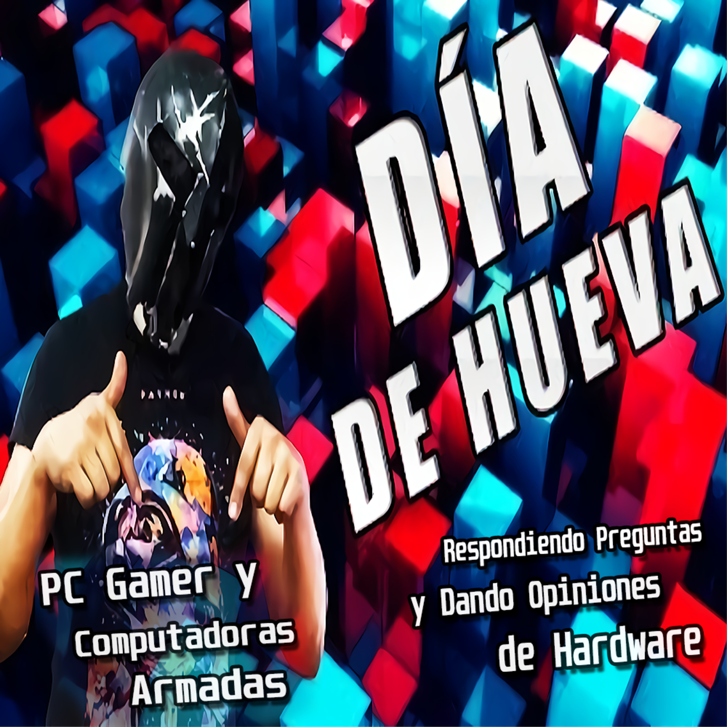 Dia de Hueva, '''PC Gamer y Computadoras Armadas: Respondiendo Preguntas y Dando Opiniones de Hardware''' episode artwork