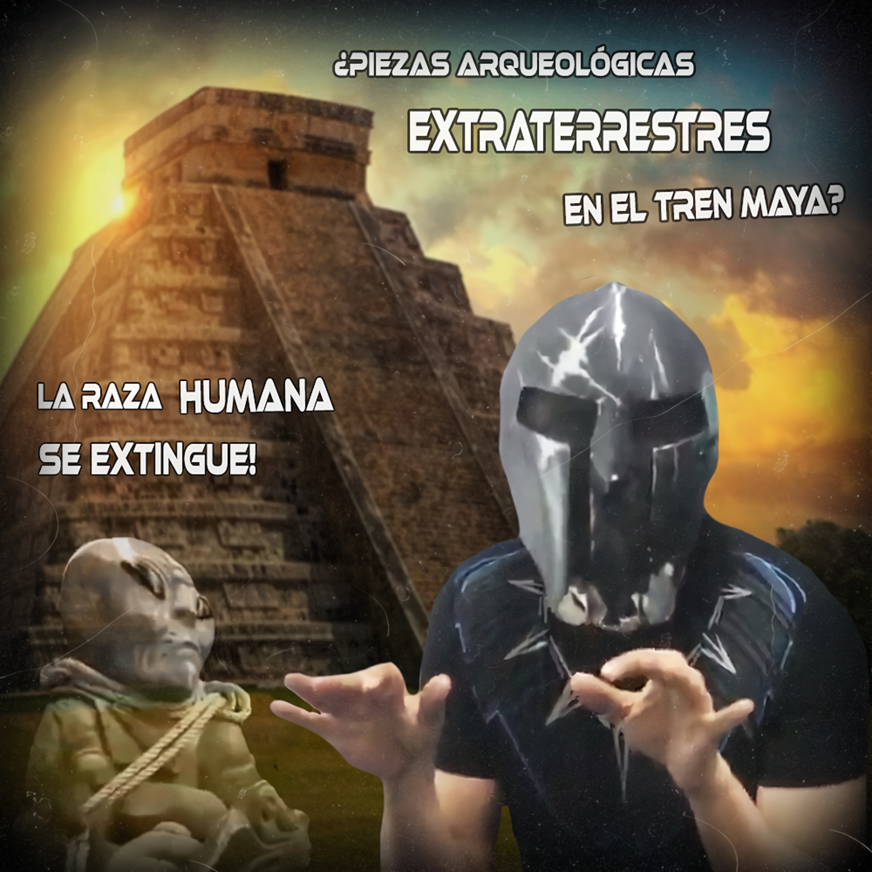 Spartan Geek: Conspiraciones y Otros Mundos, '''¿Piezas Arqueológicas Extraterrestres en el Tren Maya? La Raza Humana se extingue!''' episode artwork