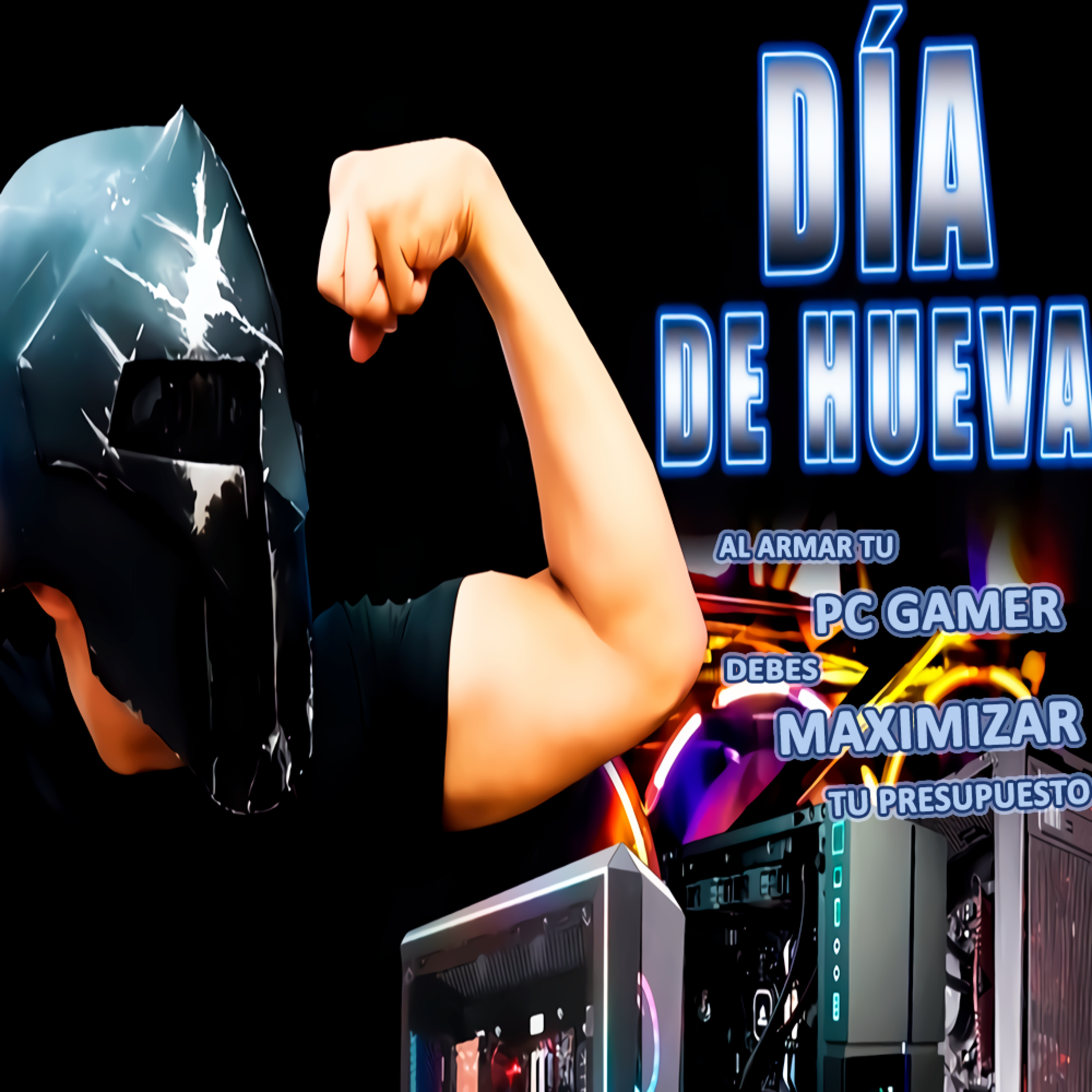  Dia de Hueva, '''Al Armar tu PC Gamer debes Maximizar tu Presupuesto | Preguntas y Respuestas en Vivo''' episode artwork