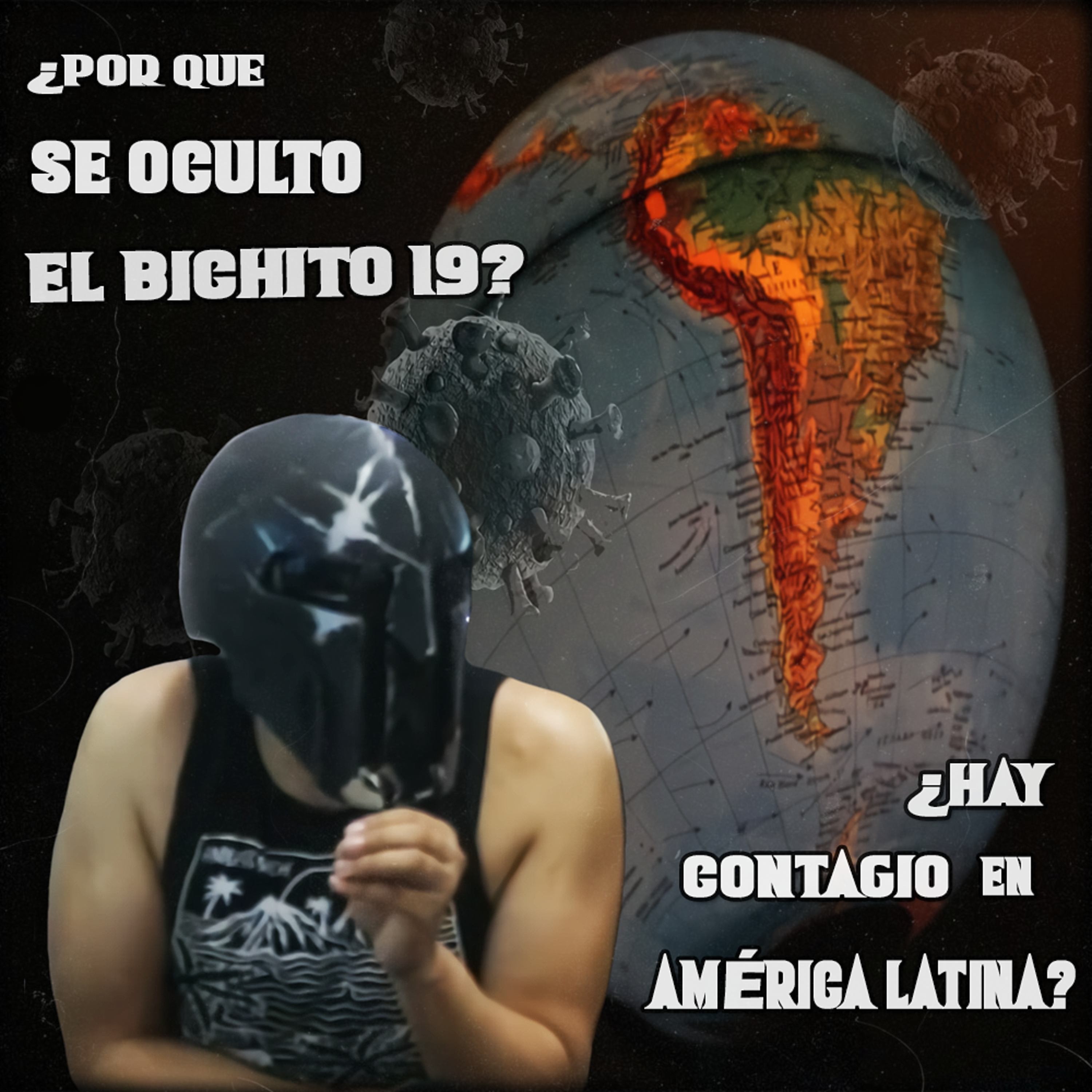 Spartan Geek: Conspiraciones y Otros Mundos, '''¿Por qué se Oculto el Bichito19 y sí hay Contagio en América latina?''' episode artwork