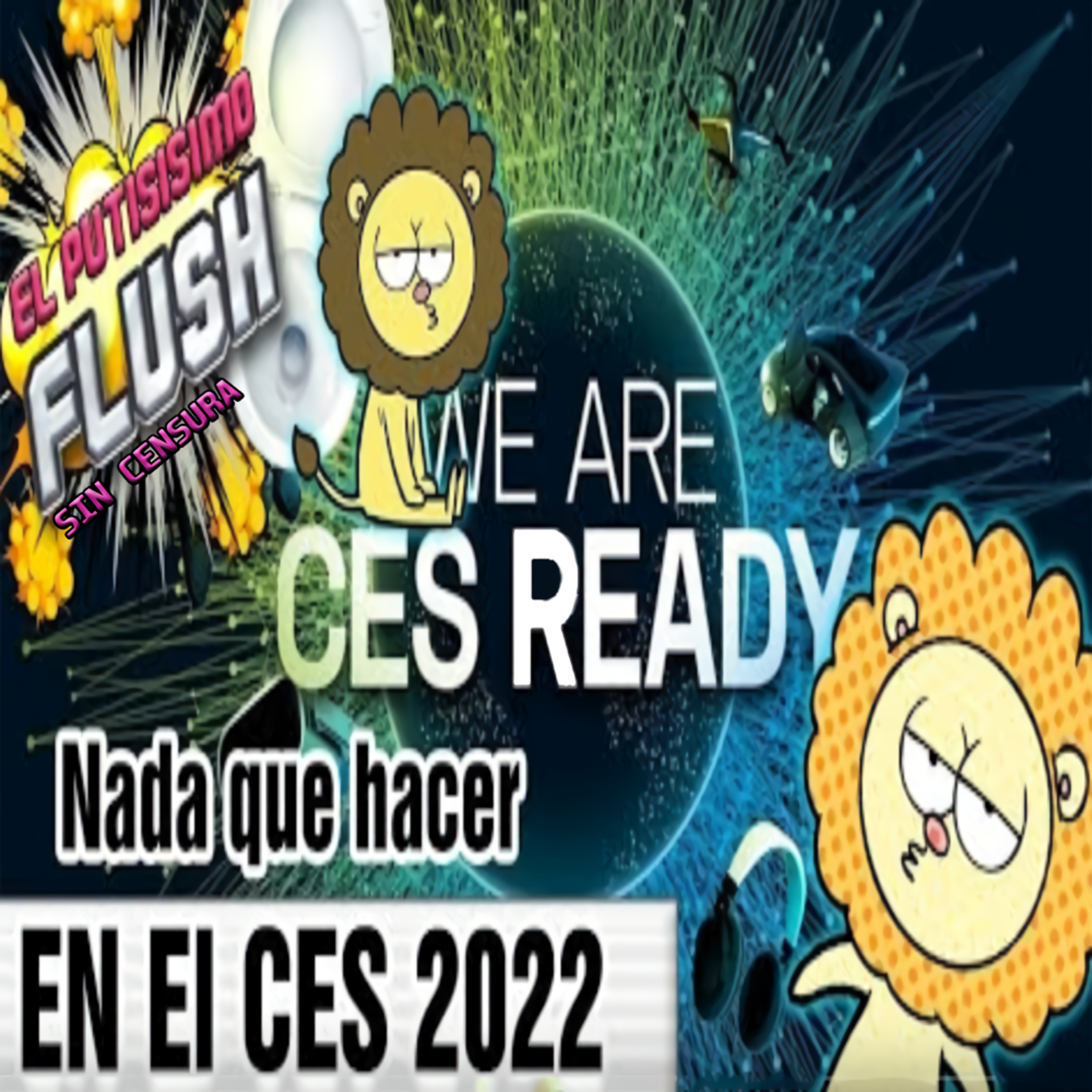 El Flush! SIN CENSURA: '''CES 2022, RTX 3090 Ti, Ryzen 6000''' episode artwork