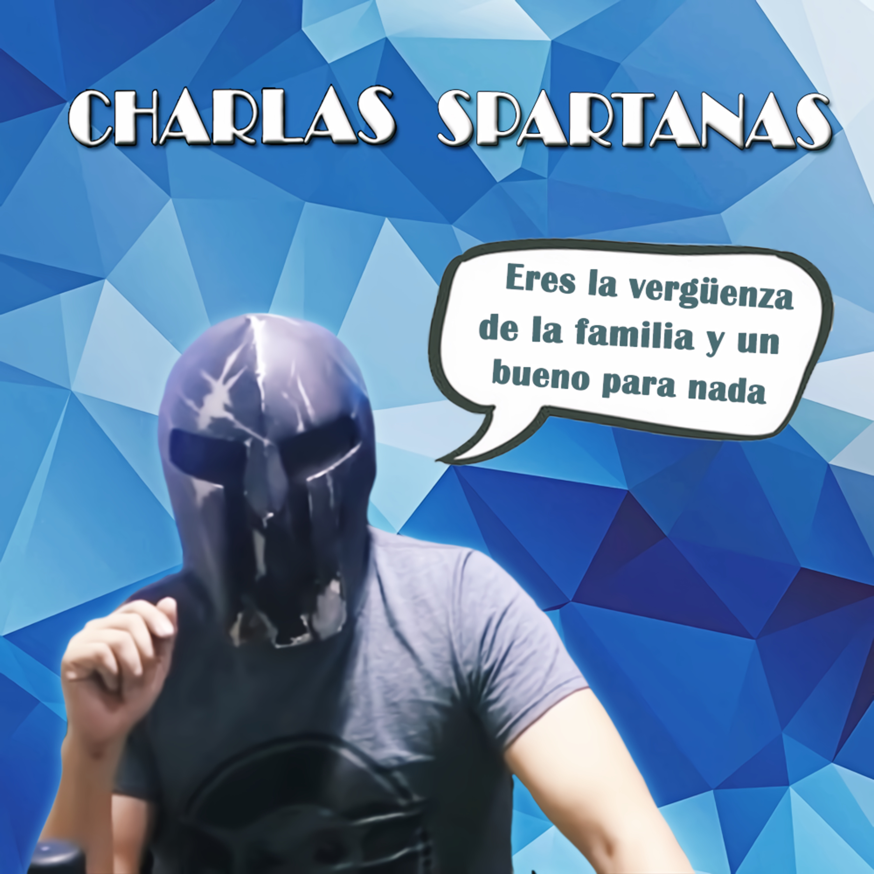 Spartan Geek: Charla Spartana! TODO sobre TODO!  '''Eres la Vergüenza de la familia y un bueno para nada (Eres lo que eliges ser)''' episode artwork