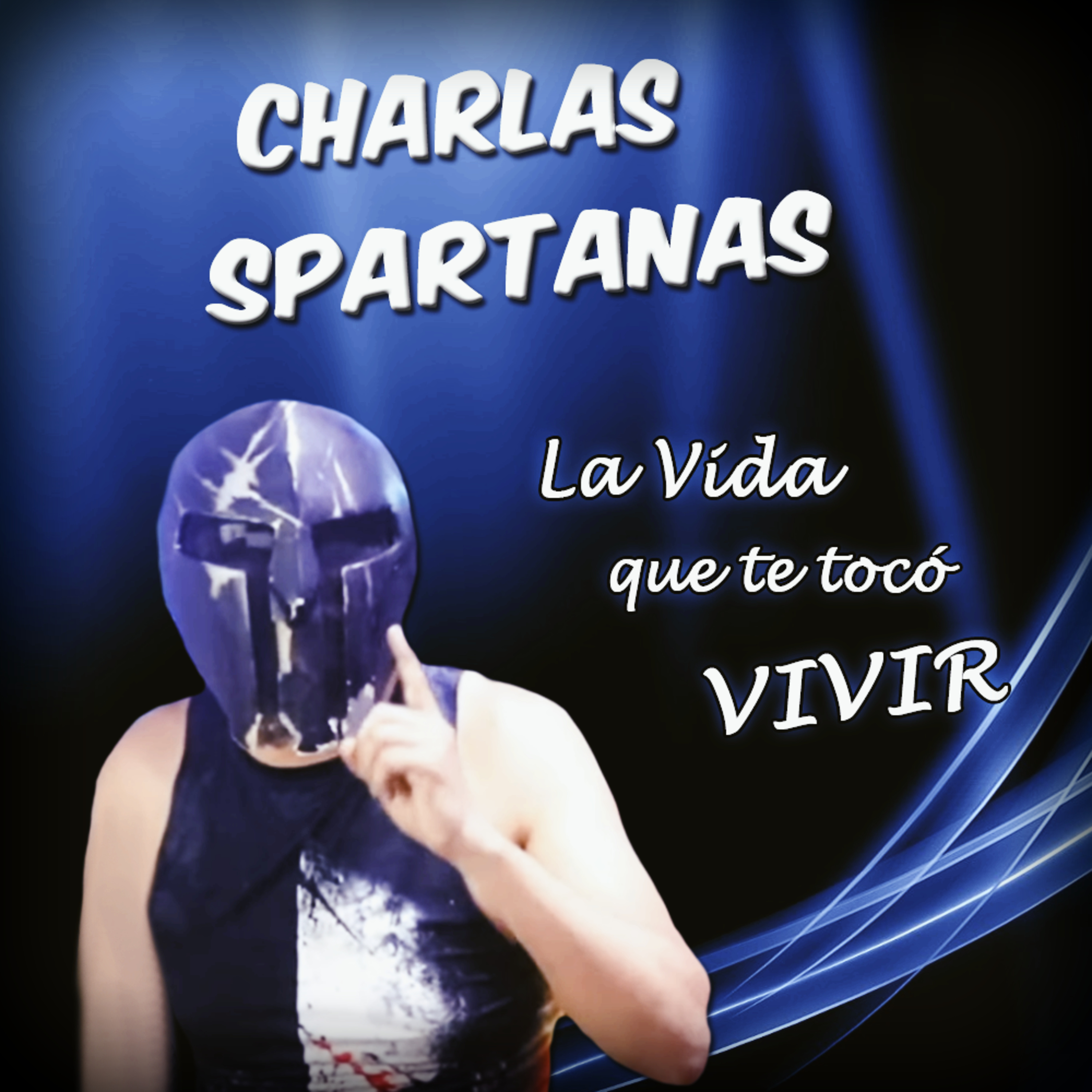 Spartan Geek: Charla Spartana! TODO sobre TODO! '''La Vida que te toco a vivir, pero la culpa es de otros no tuya...''' episode artwork