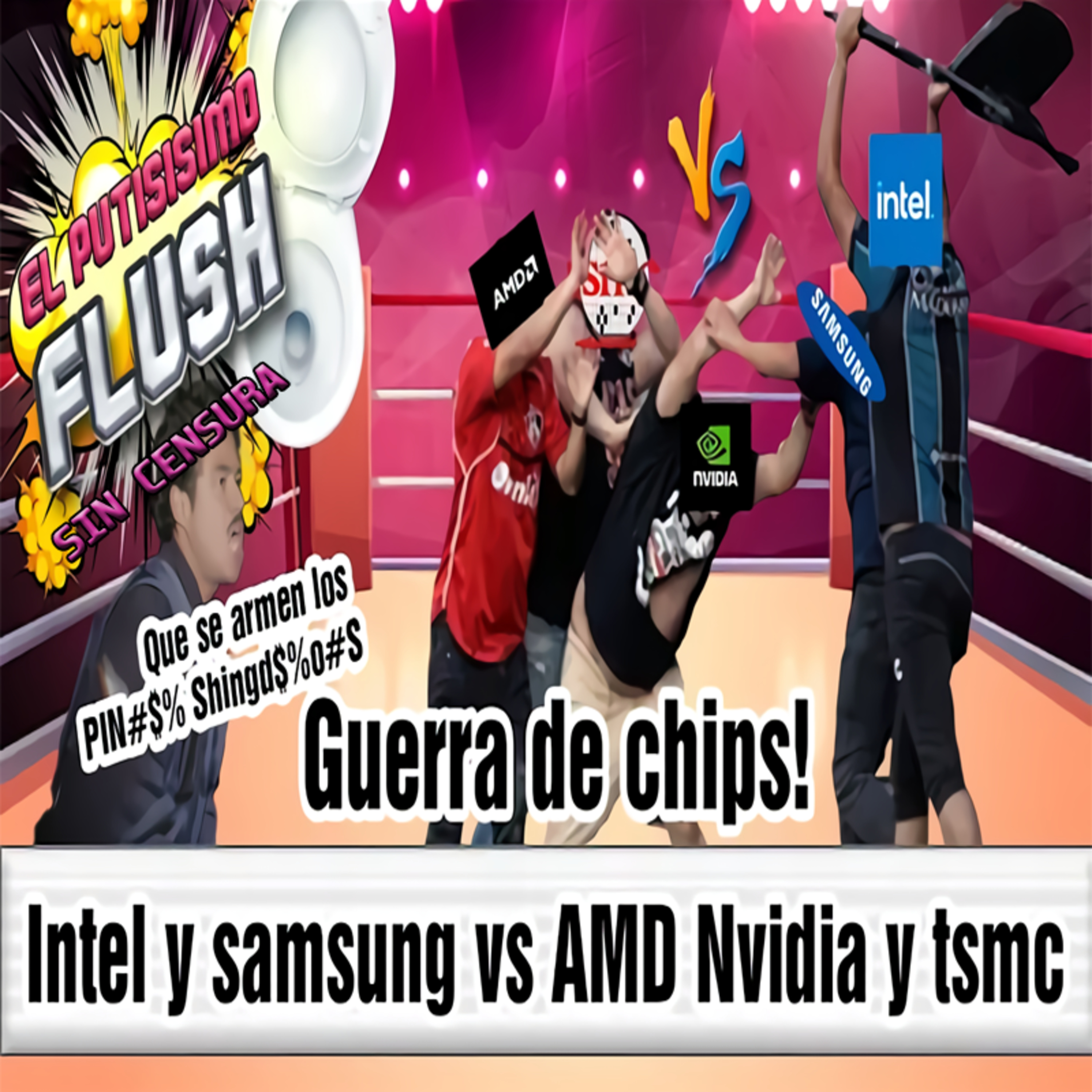 El Flush, SIN CENSURA: '''Intel Y Samsung 🆚 Todos, Rumores De Las Nuevas RTX, El Mercado Y Sus Precios'''  episode artwork