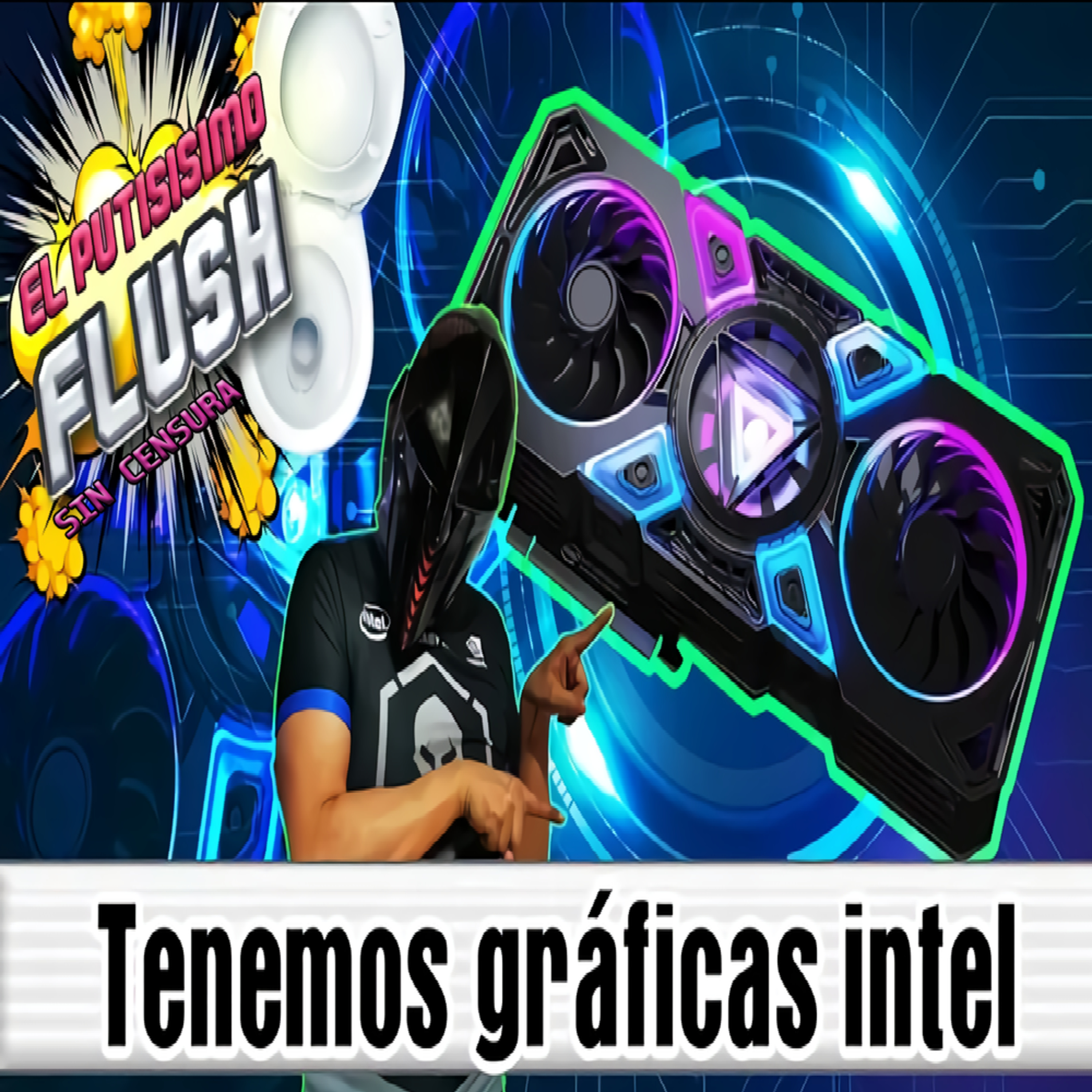 El Flush, SIN CENSURA: '''   Llega La Treceava Gen Intel,  ARC Por Fin Llega Al Mercado, Ryzen 7000 no tiene lo suficiente? ''' episode artwork
