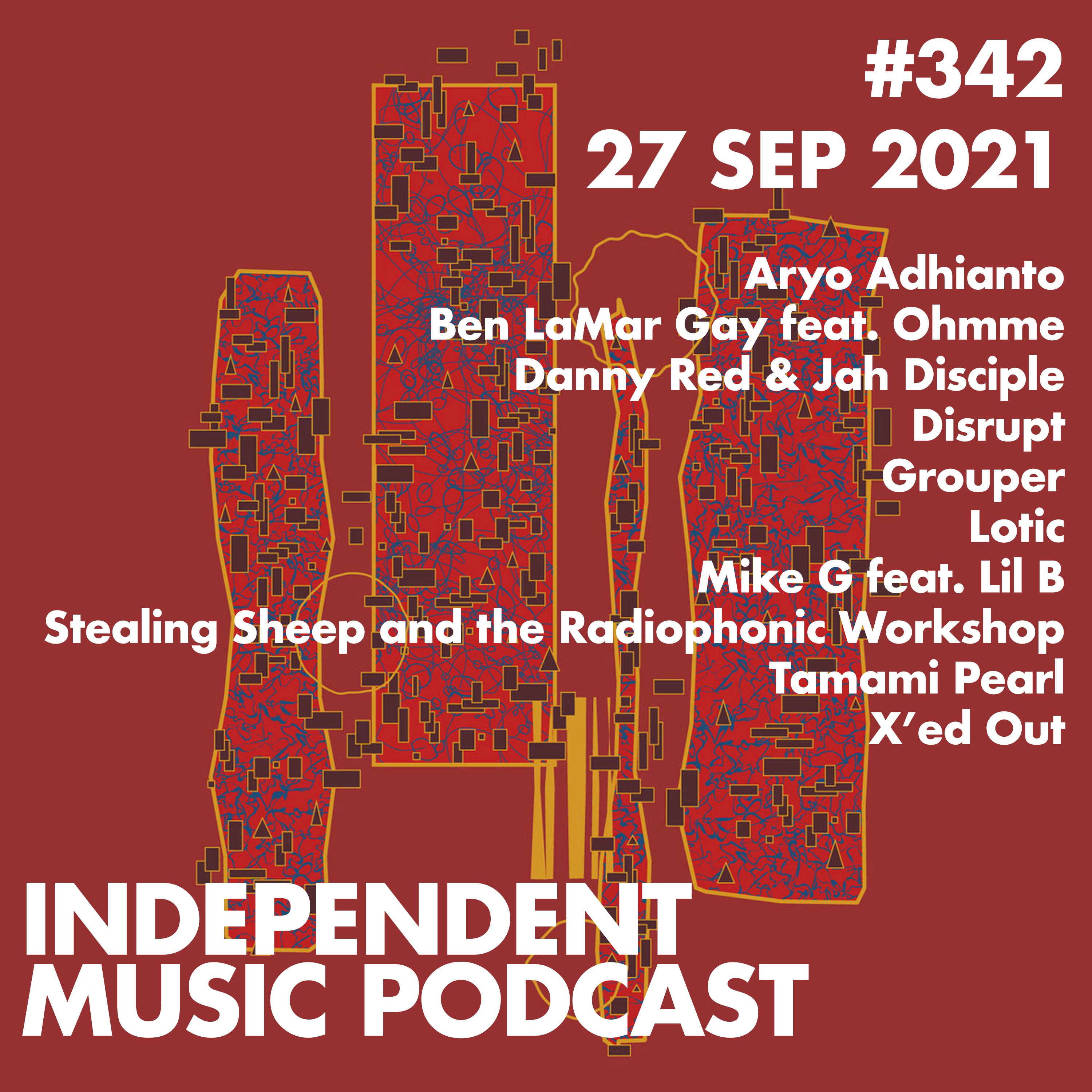 #342 – Mike G feat. Lil B, Stealing Sheep and the Radiophonic Workshop, Ben LaMar Gay, Grouper, Disrupt, Lotic - 27 September 2021 episode artwork