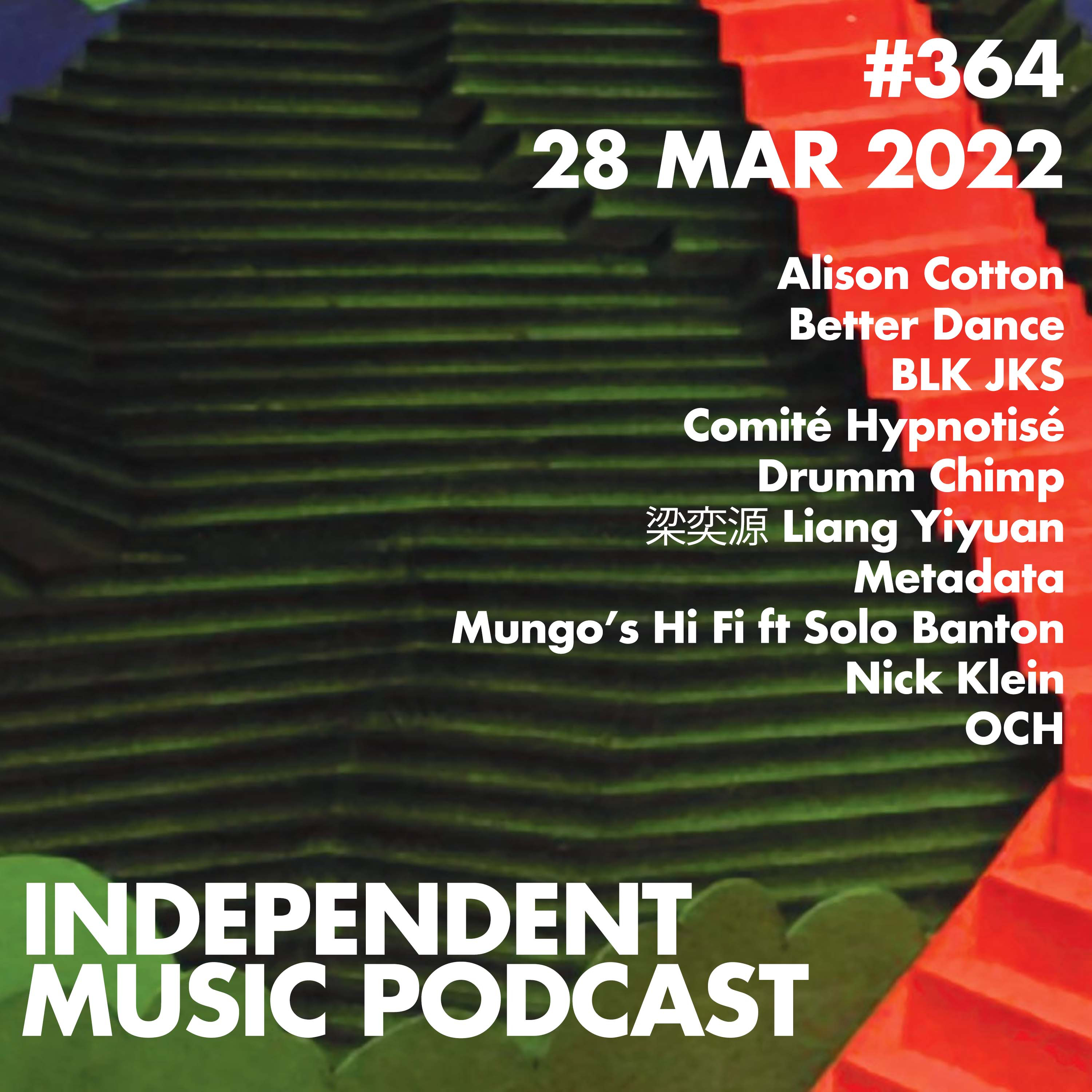 #364 – Mungo’s Hi Fi ft Solo Banton, OCH, BLK JKS, Comité Hypnotisé, Alison Cotton, 梁奕源 Liang Yiyuan - 28 March 2022 episode artwork
