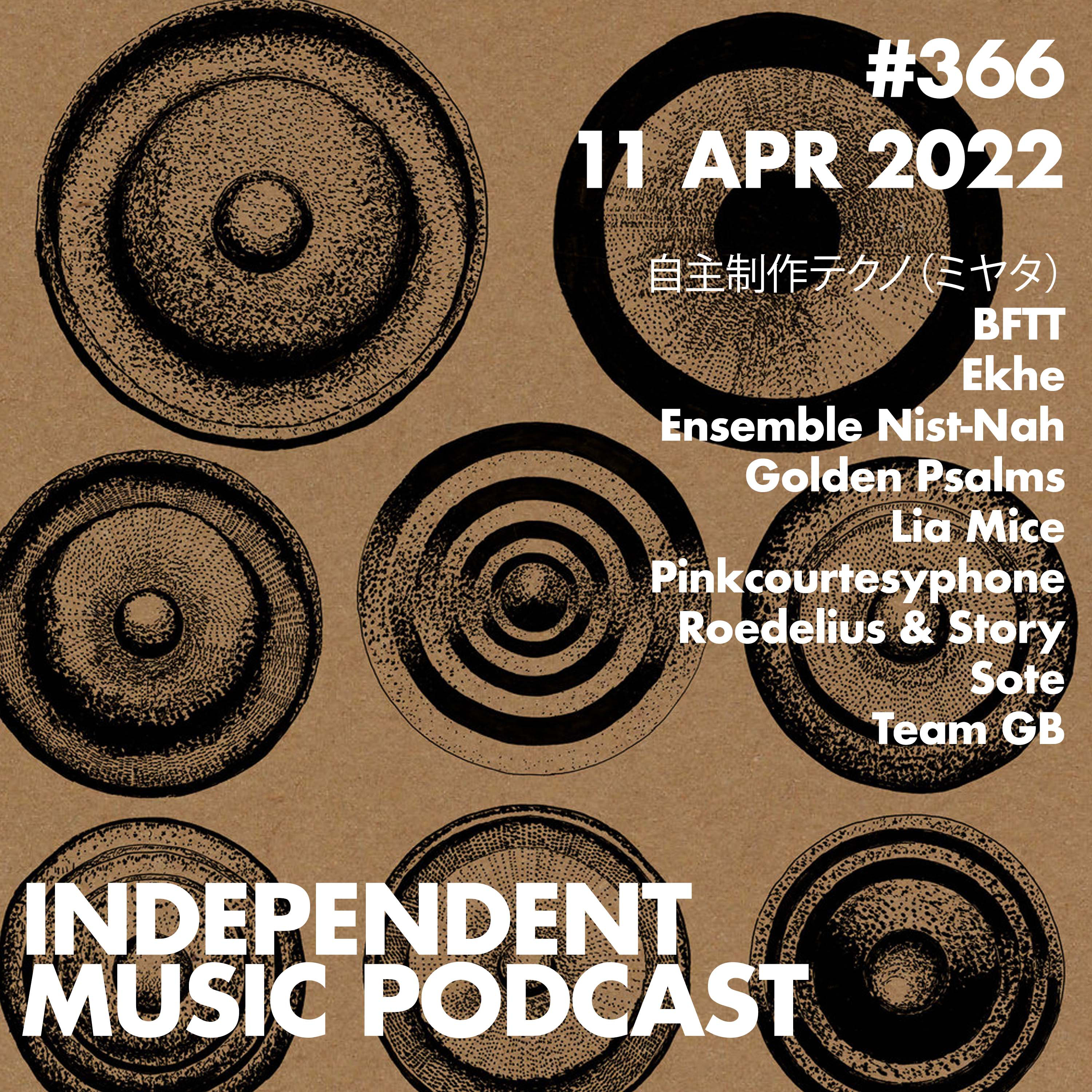 #366 – Sote, BFTT, Lia Mice, Team GB, Roedelius & Story, 自主制作テクノ（ミヤタ) - 11 April 2022 episode artwork