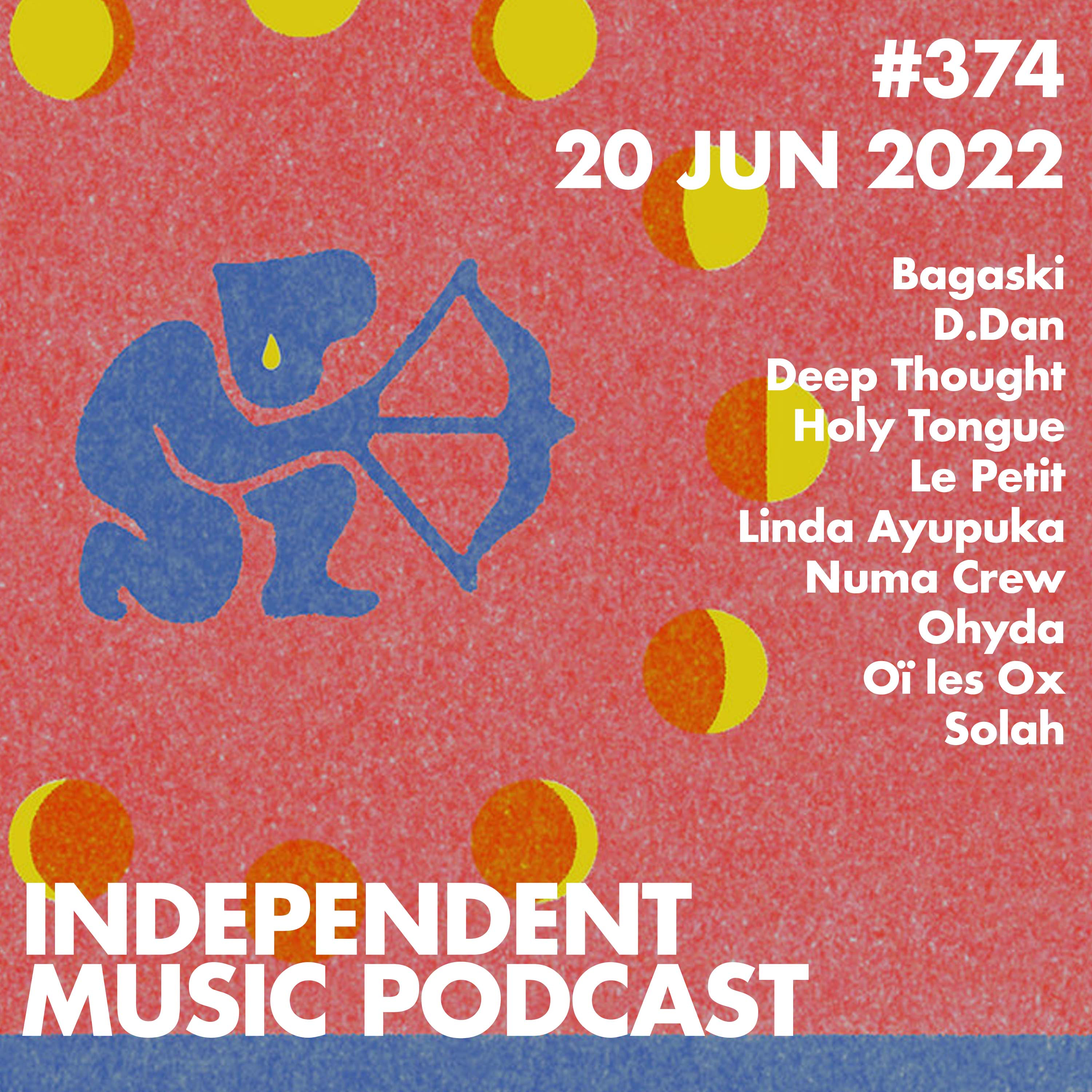 #374 – Holy Tongue, Oï les Ox, Le Petit, Numa Crew feat. Riko Dan, D. Dan, Deep Thought - 20 June 2022 episode artwork