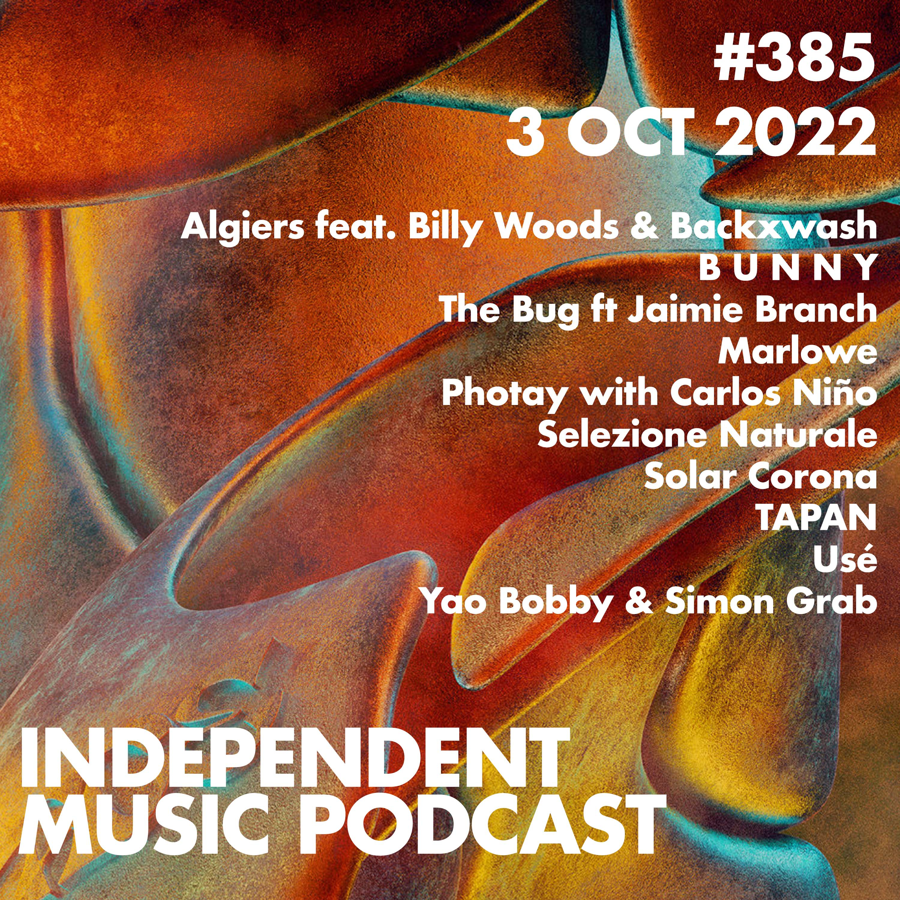 #385 – Marlowe, The Bug ft Jaimie Branch, Yao Bobby & Simon Grab, Algiers feat. Billy Woods & Backxwash, TAPAN, Usé - 3 October 2022 episode artwork