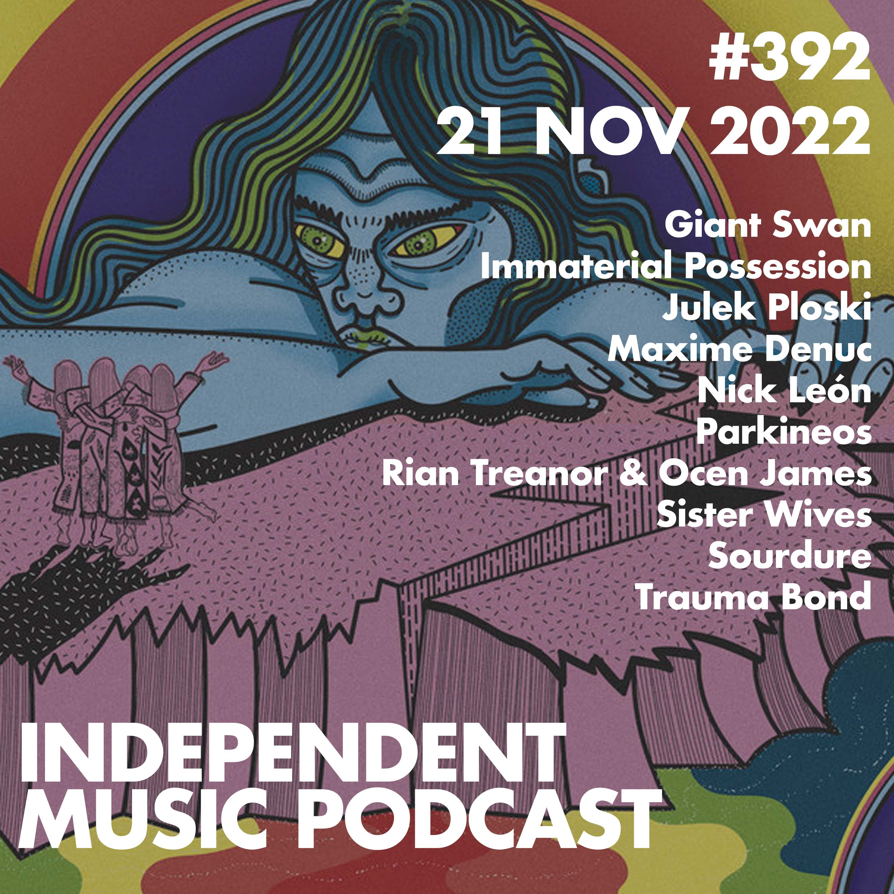 #392 – Rian Treanor & Ocen James, Immaterial Possession, Giant Swan, Sourdure, Sister Wives, Maxime Denuc - 21 November 2022 episode artwork