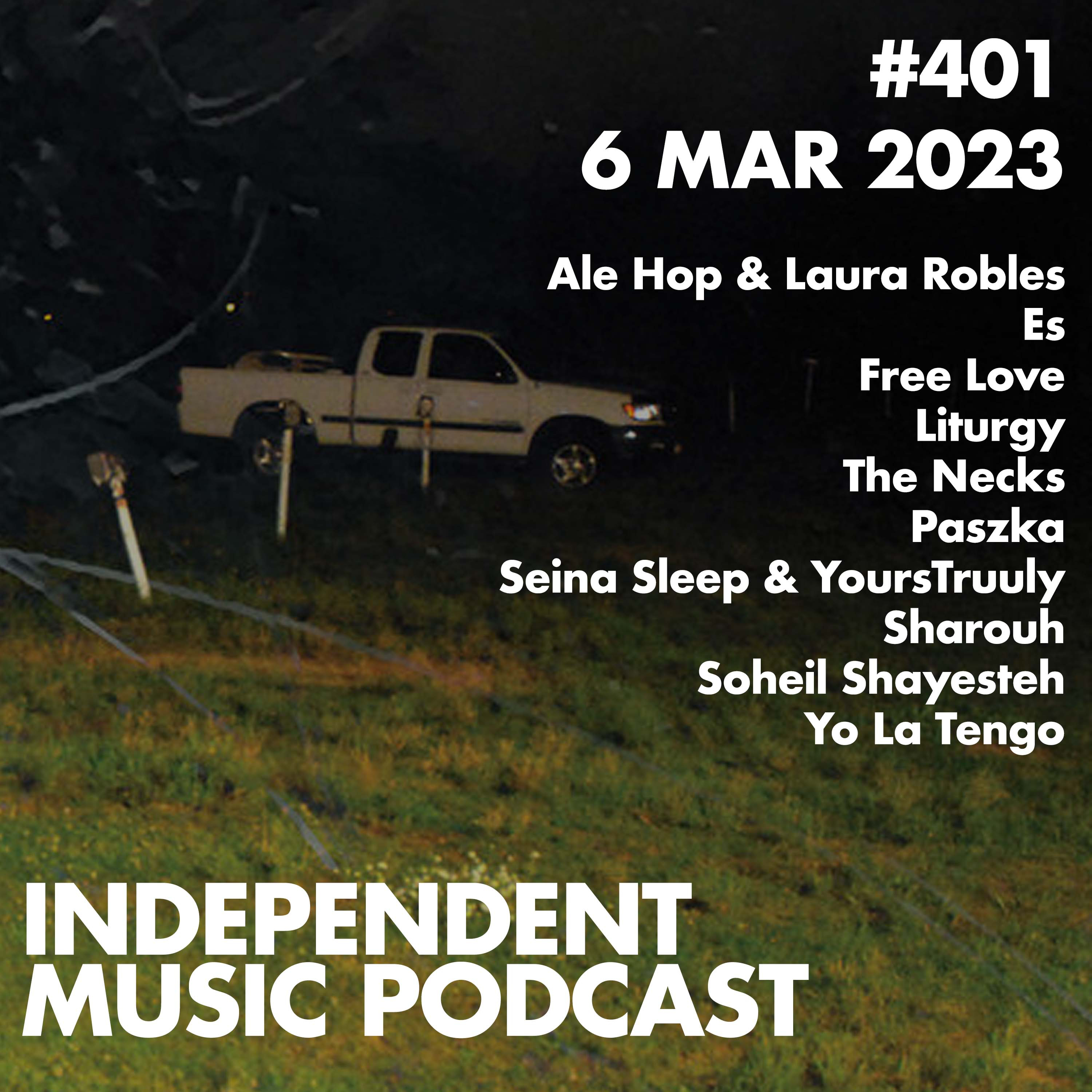 #401 – Free Love, Yo La Tengo, The Necks, Soheil Shayesteh, Seina Sleep & YoursTruuly, Liturgy - 6 March 2023 episode artwork
