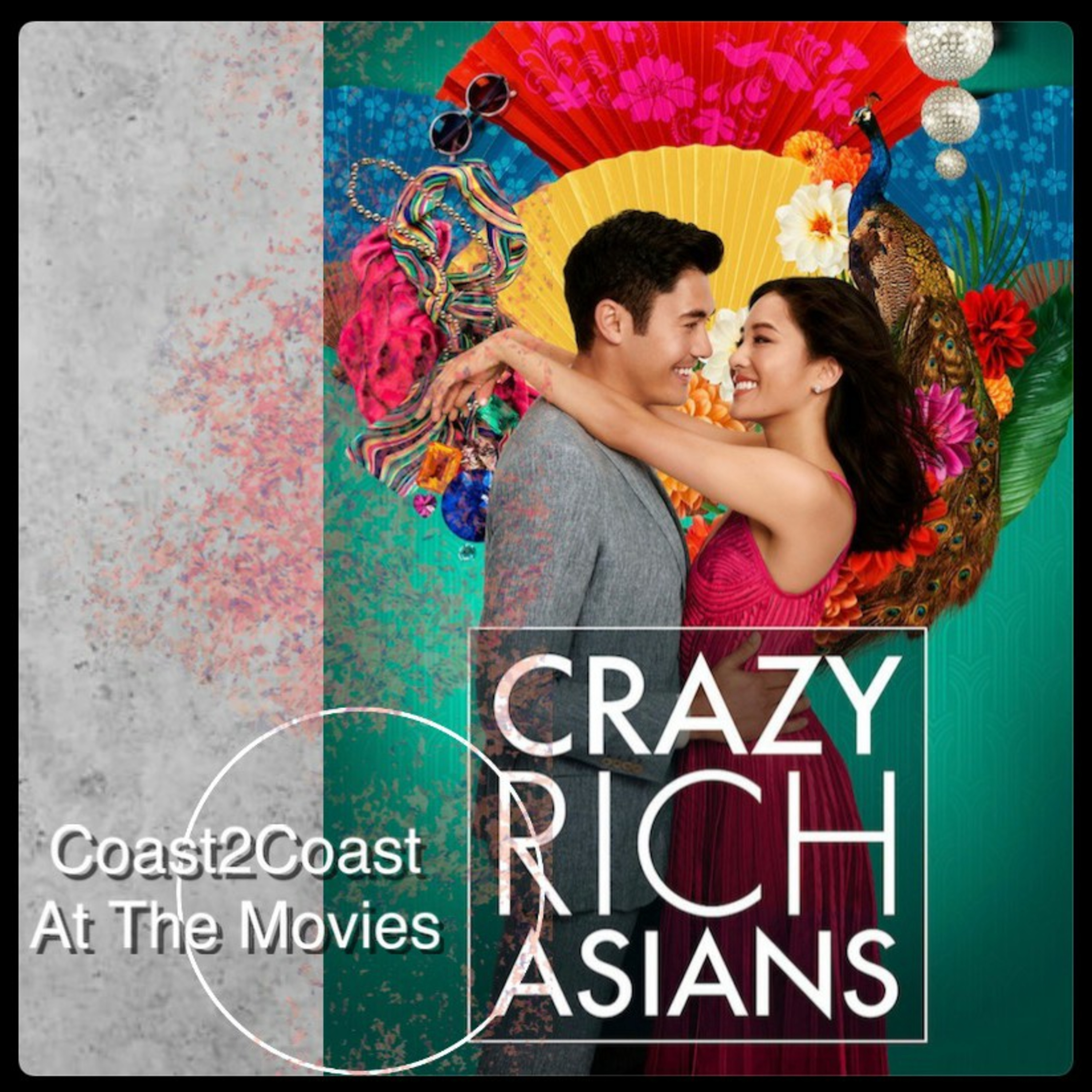 Ep#83 'Crazy Rich Asians' #Coast2CoastAtTheMovies  episode artwork