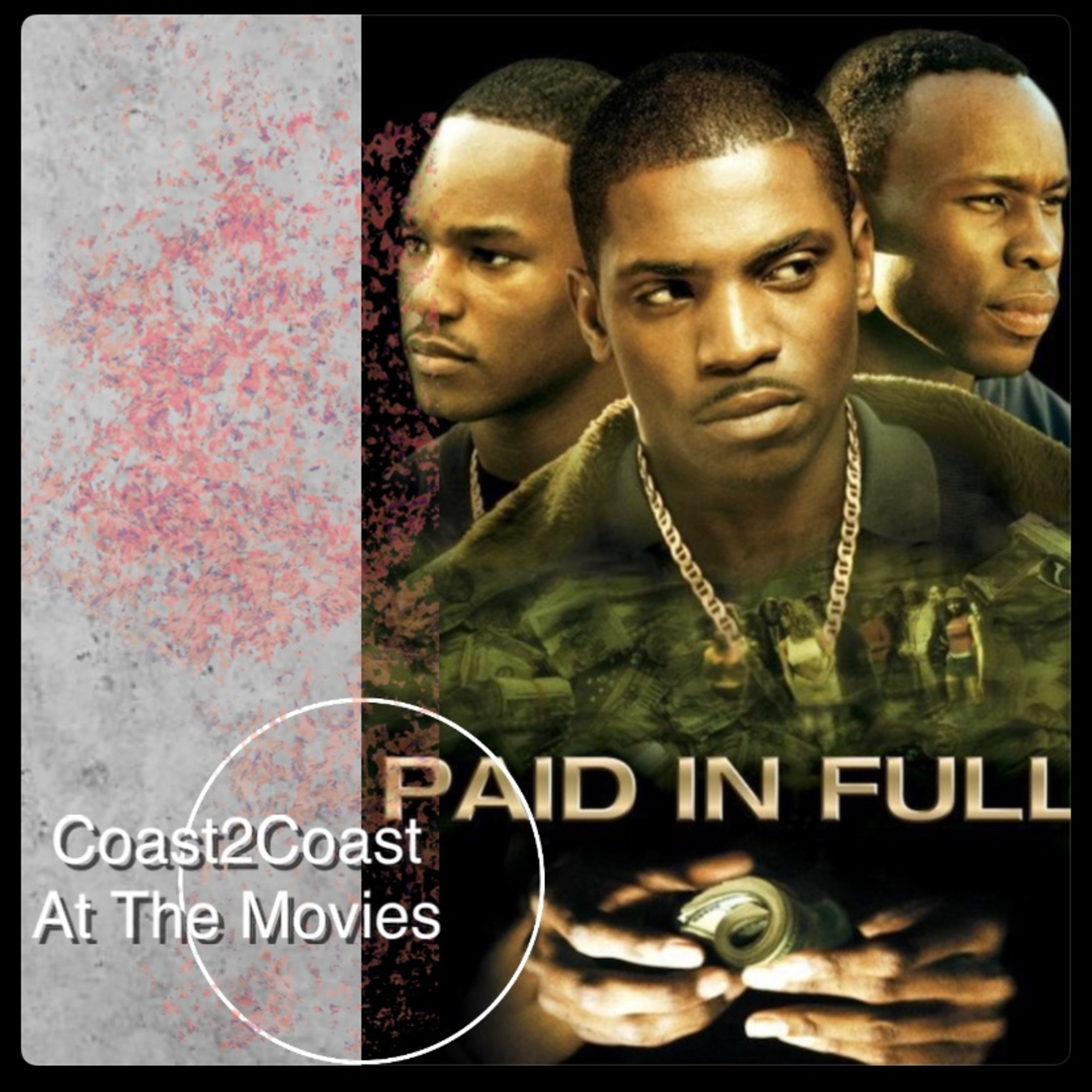 Ep#93 'Paid In Full' #Coast2CoastAtTheMovies  episode artwork