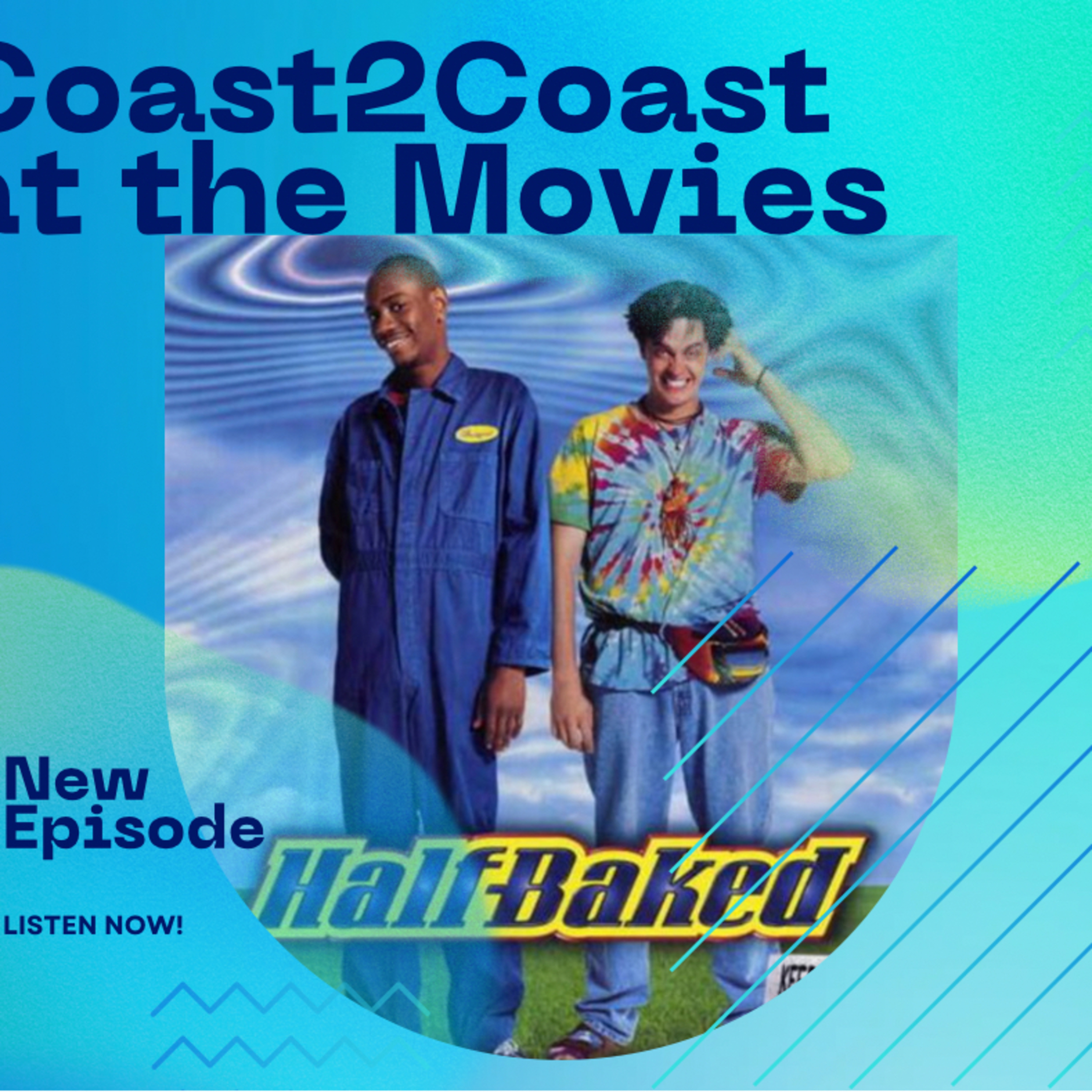 Ep#125 'Half-Baked' #Coast2CoastAtTheMovies  episode artwork