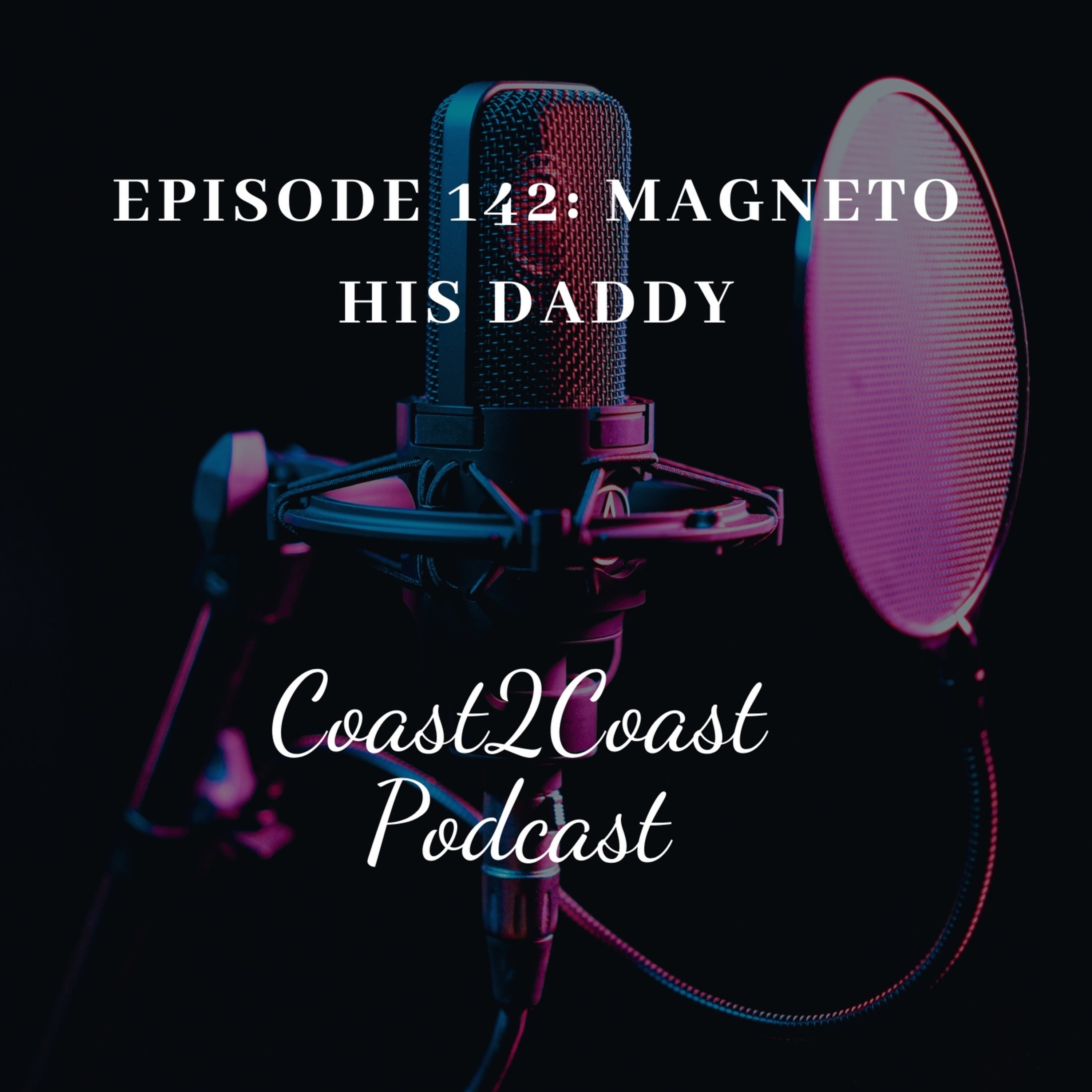 Ep#142 'Magneto His Daddy' episode artwork