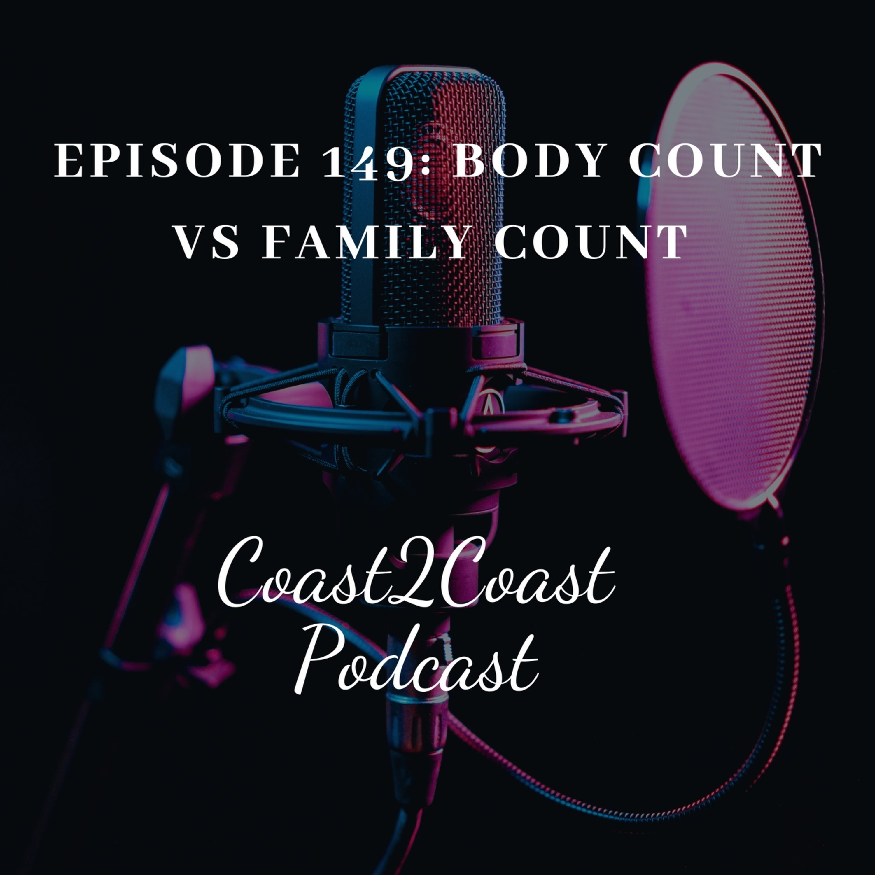 Ep#149 ‘Body Count vs Family Count’ episode artwork