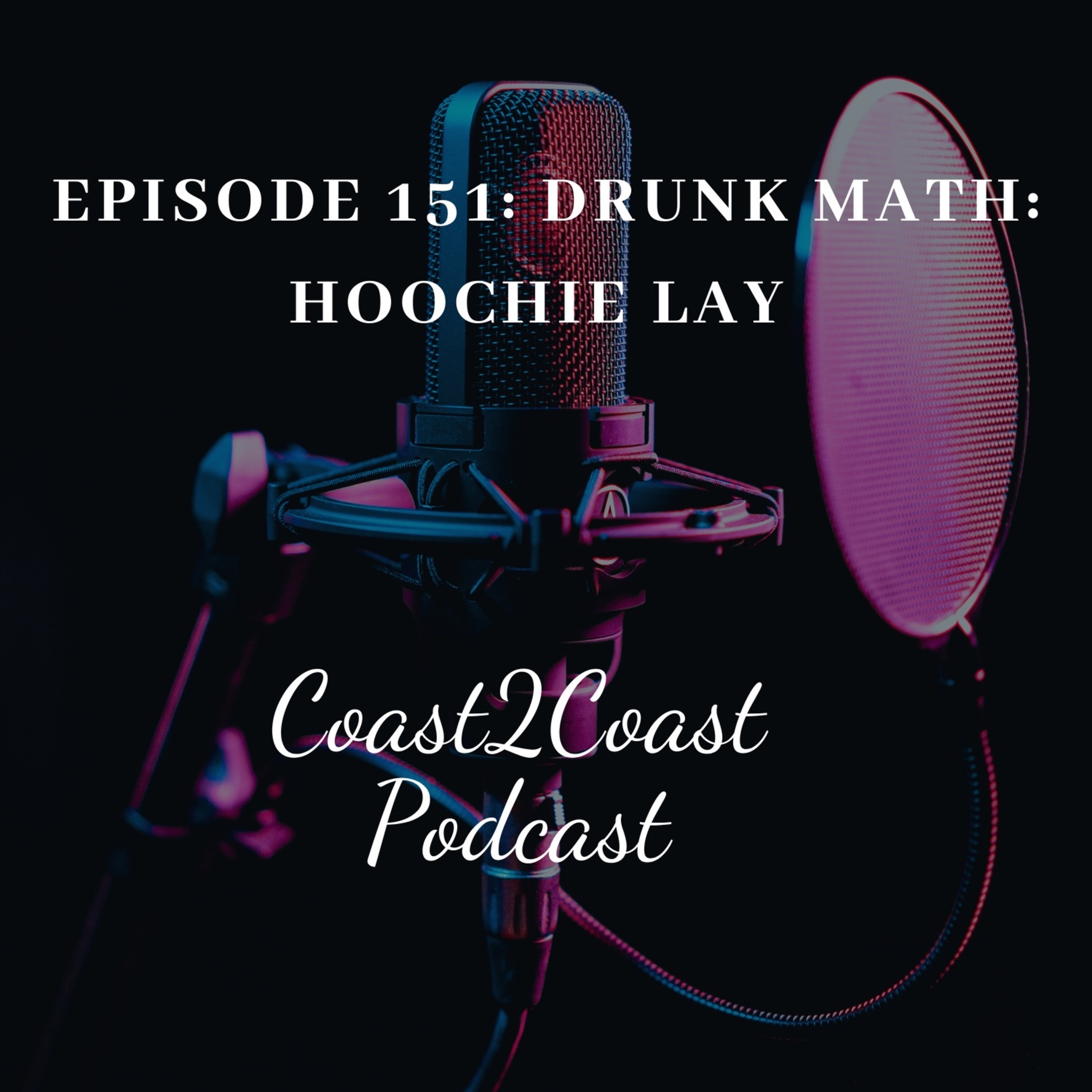 Ep#151 ‘Drunk Math: Hoochie Lay’ episode artwork
