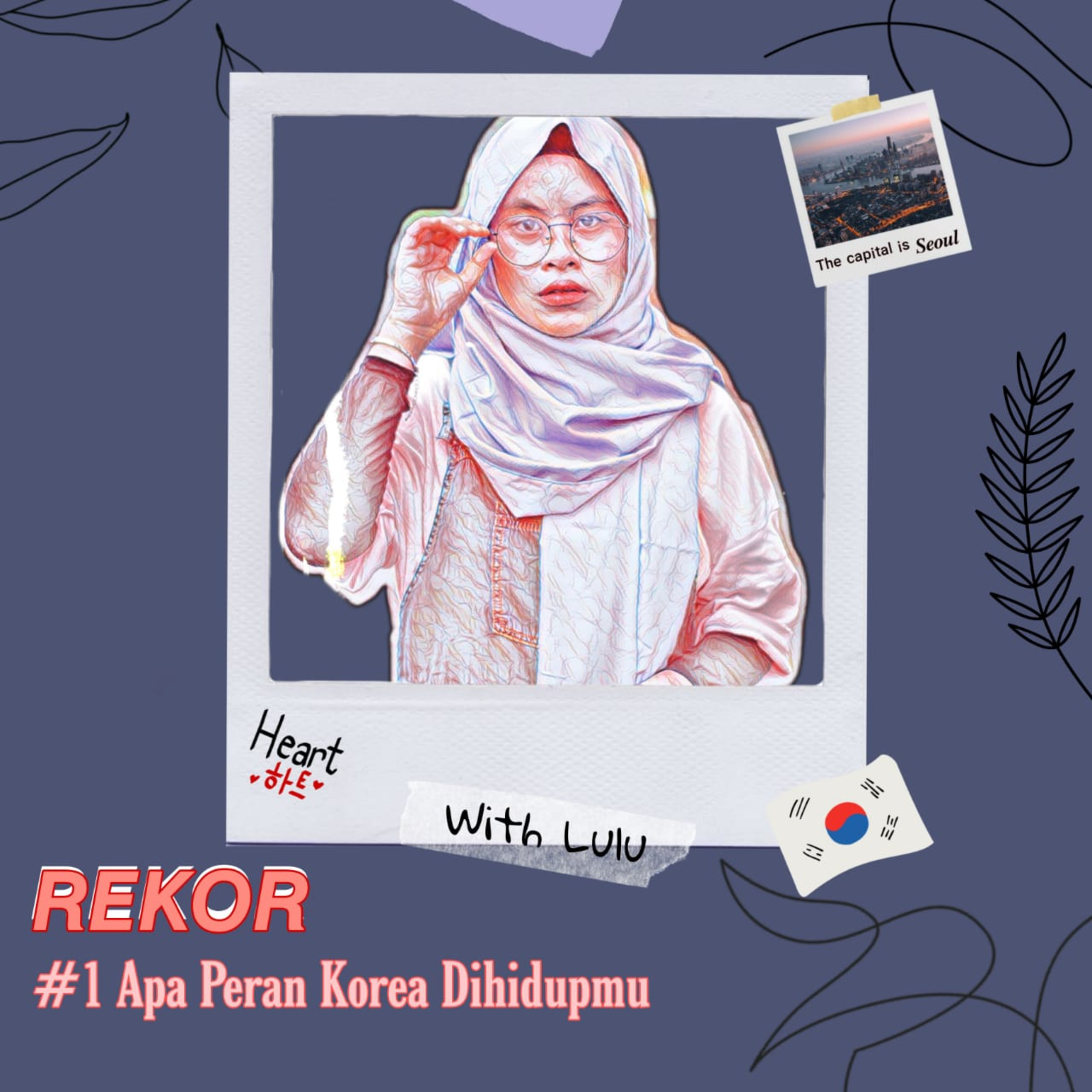 REKOR APA PERAN KOREA DIHIDUPMU? with Lulu episode artwork